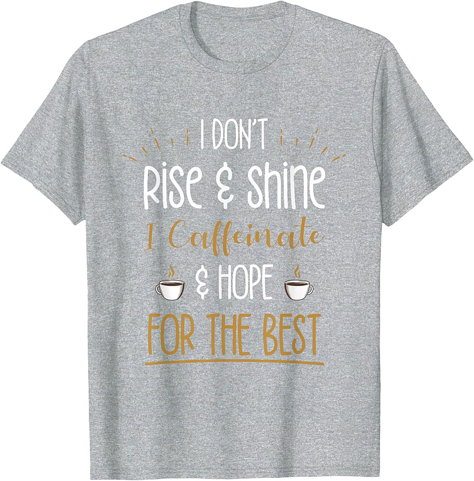 Caffeinate and Hope for the Best T-shirt Funny Coffee Tee