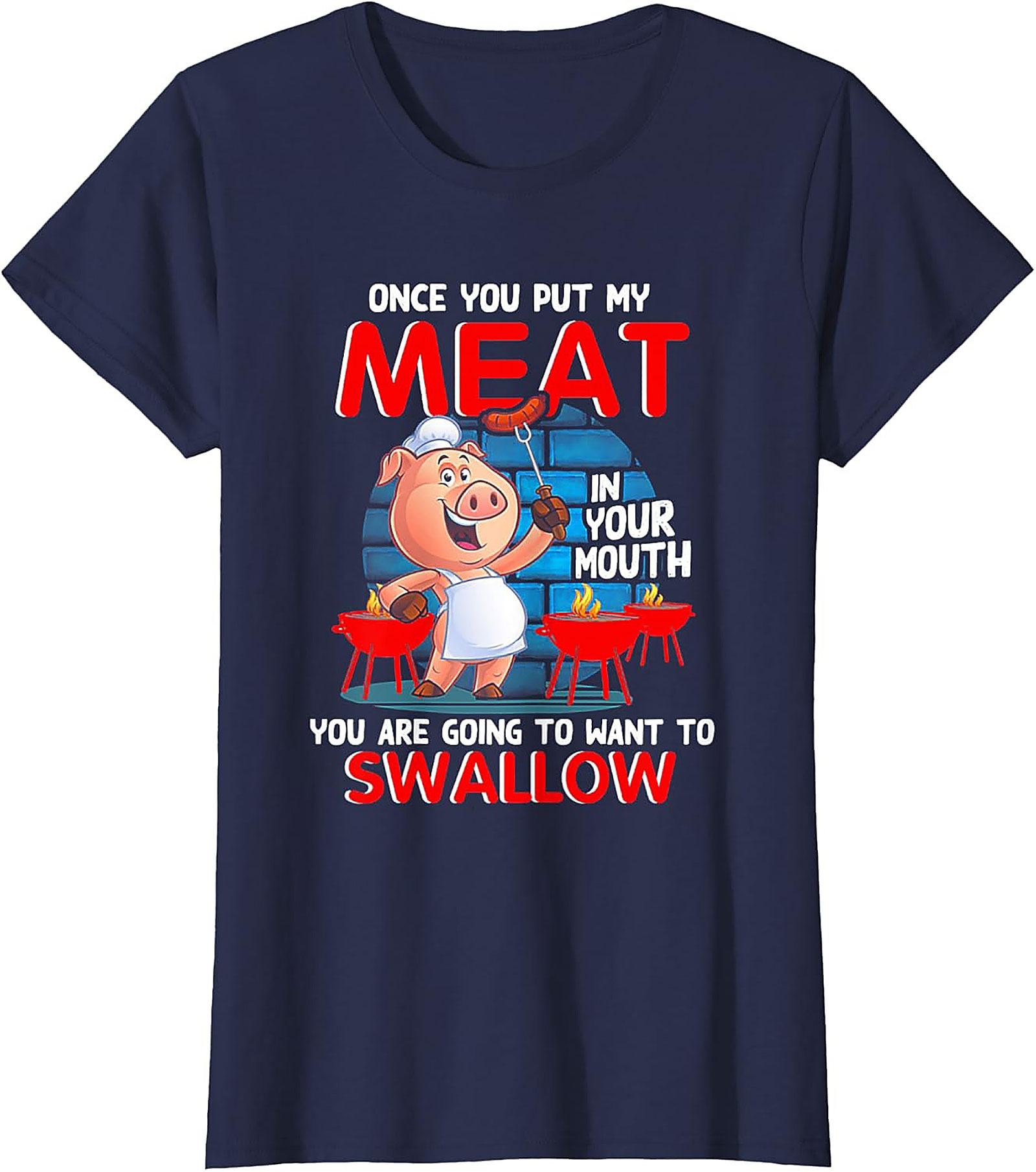 Funny BBQ Graphic Tee - Once You Put My Meat In Your Mouth