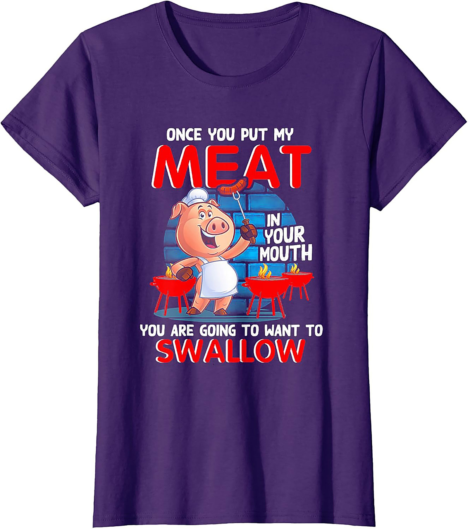 Funny BBQ Graphic Tee - Once You Put My Meat In Your Mouth