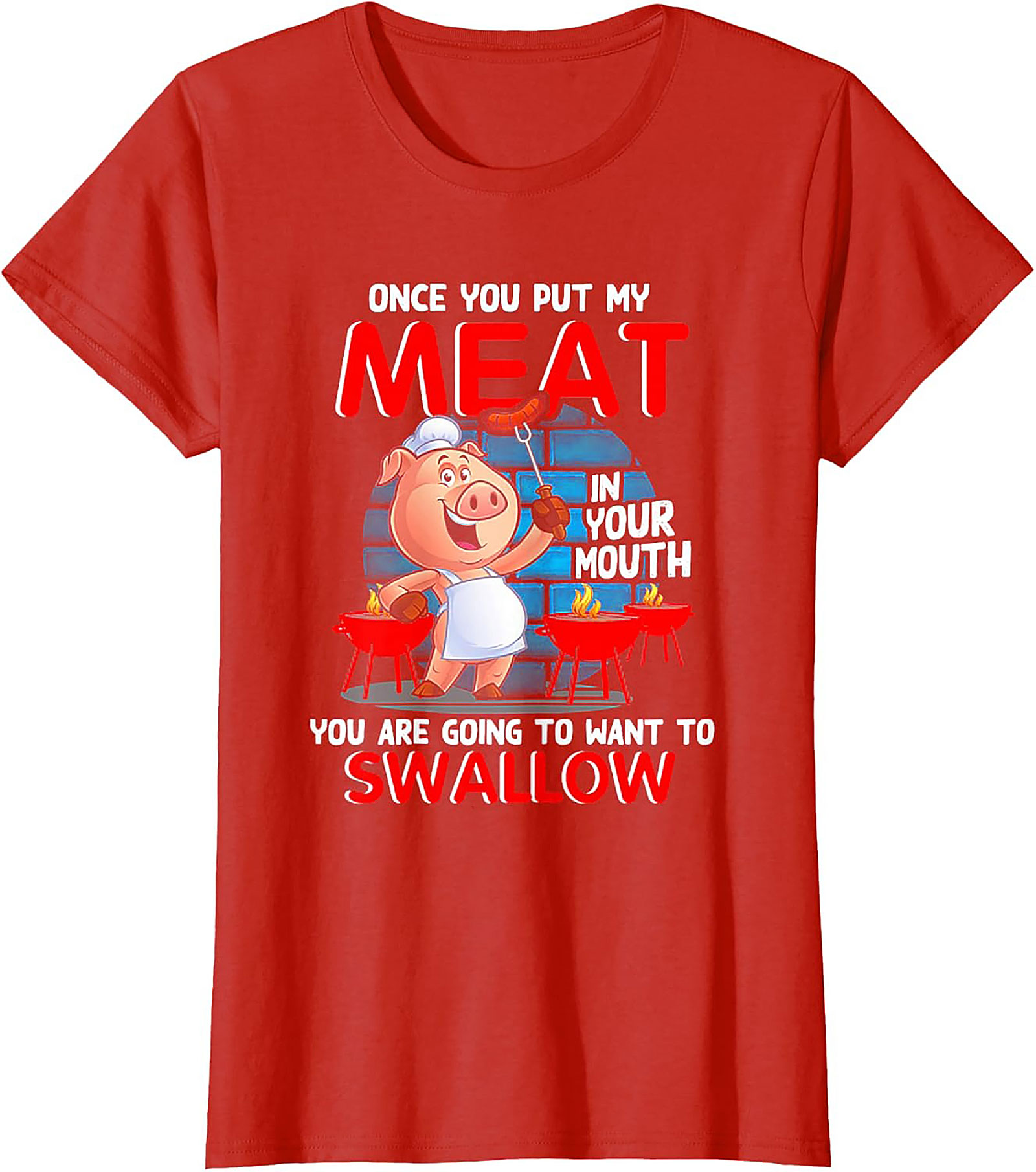 Funny BBQ Graphic Tee - Once You Put My Meat In Your Mouth