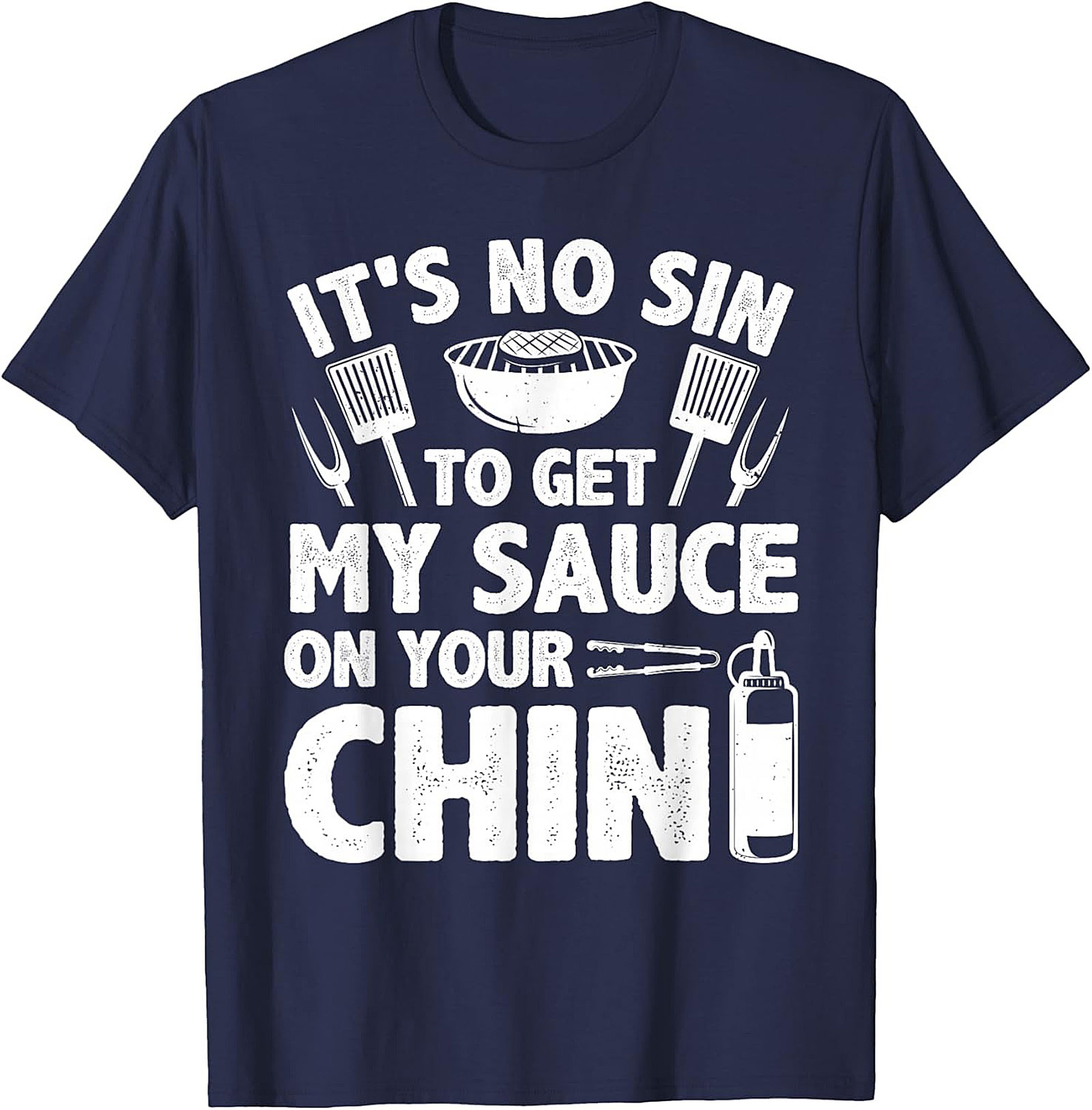 Funny BBQ T-Shirt - Get My Sauce On Your Chin Graphic Tee