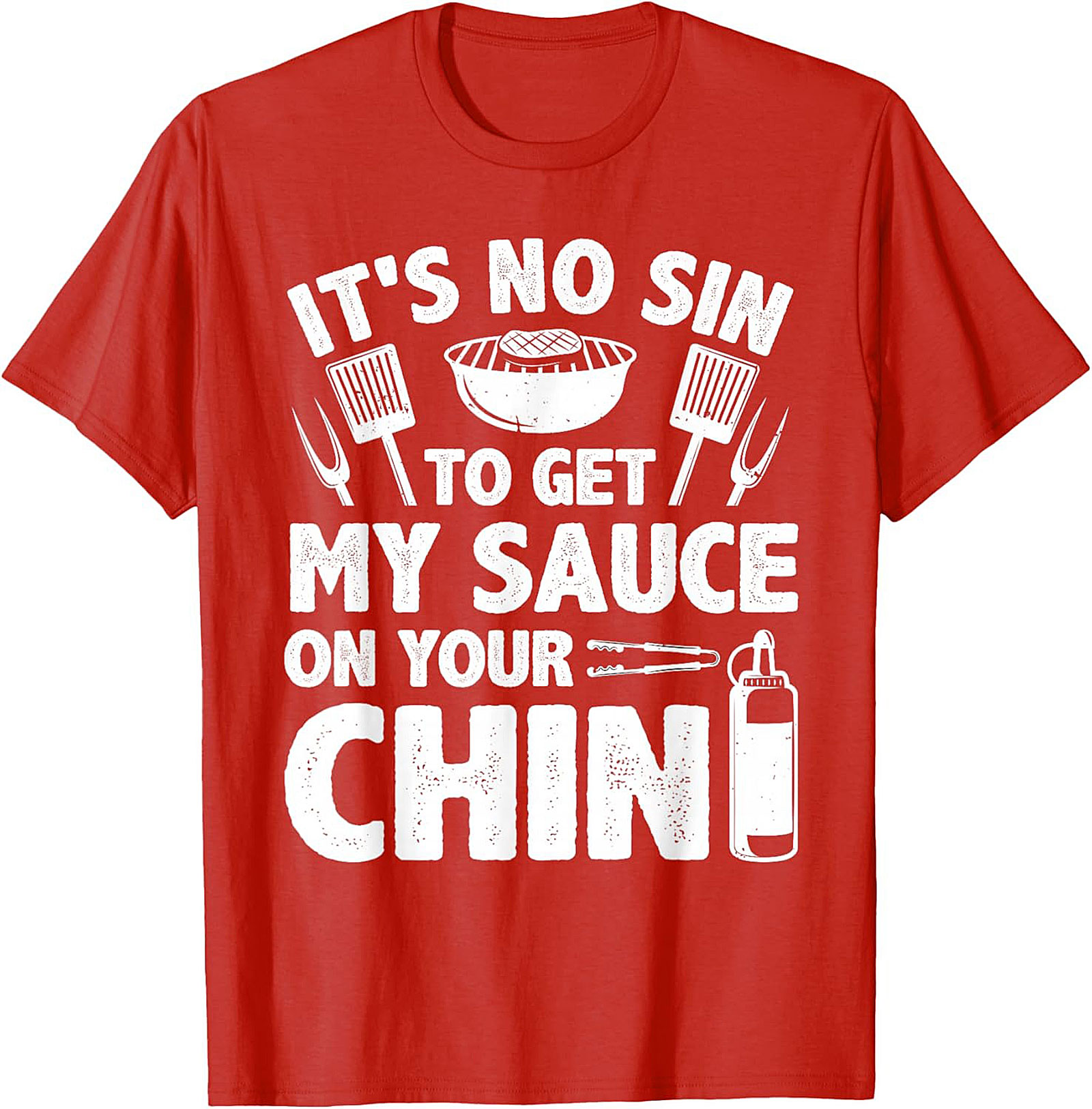 Funny BBQ T-Shirt - Get My Sauce On Your Chin Graphic Tee
