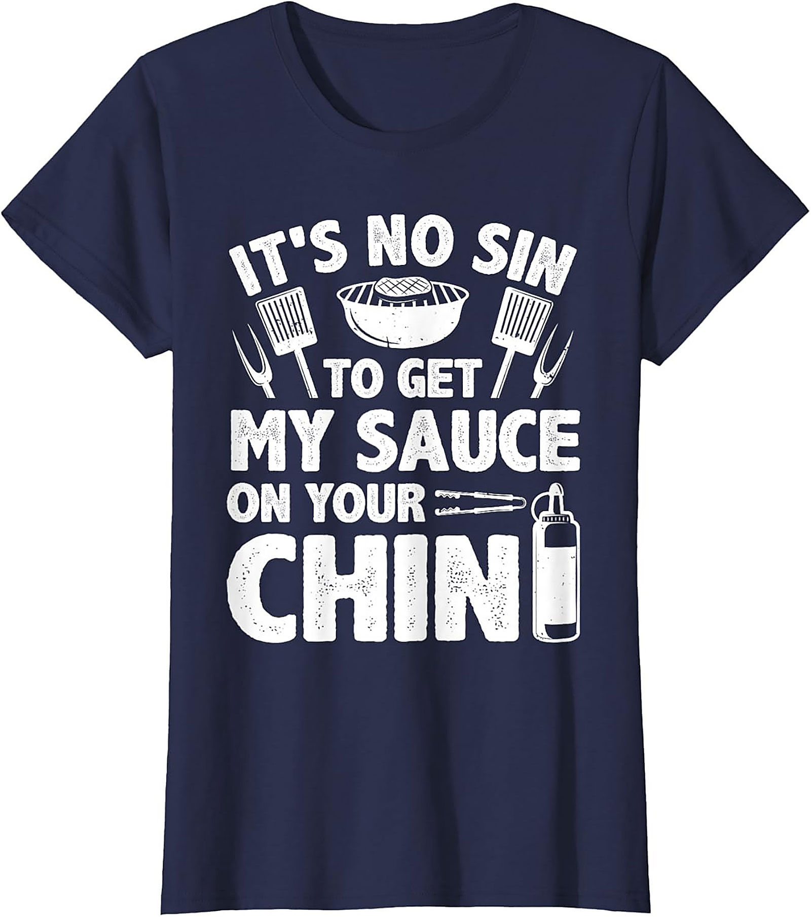 Funny BBQ T-Shirt - Get My Sauce On Your Chin Graphic Tee