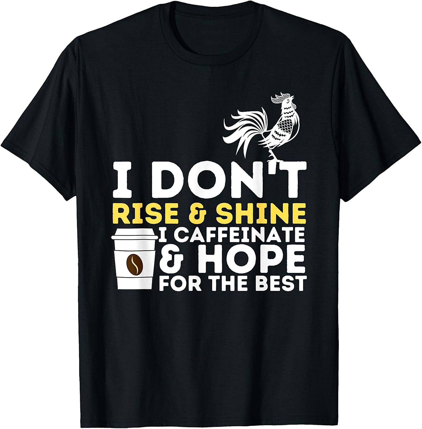  Funny Coffee Lover T-shirt - I Don't Rise & Shine Tee