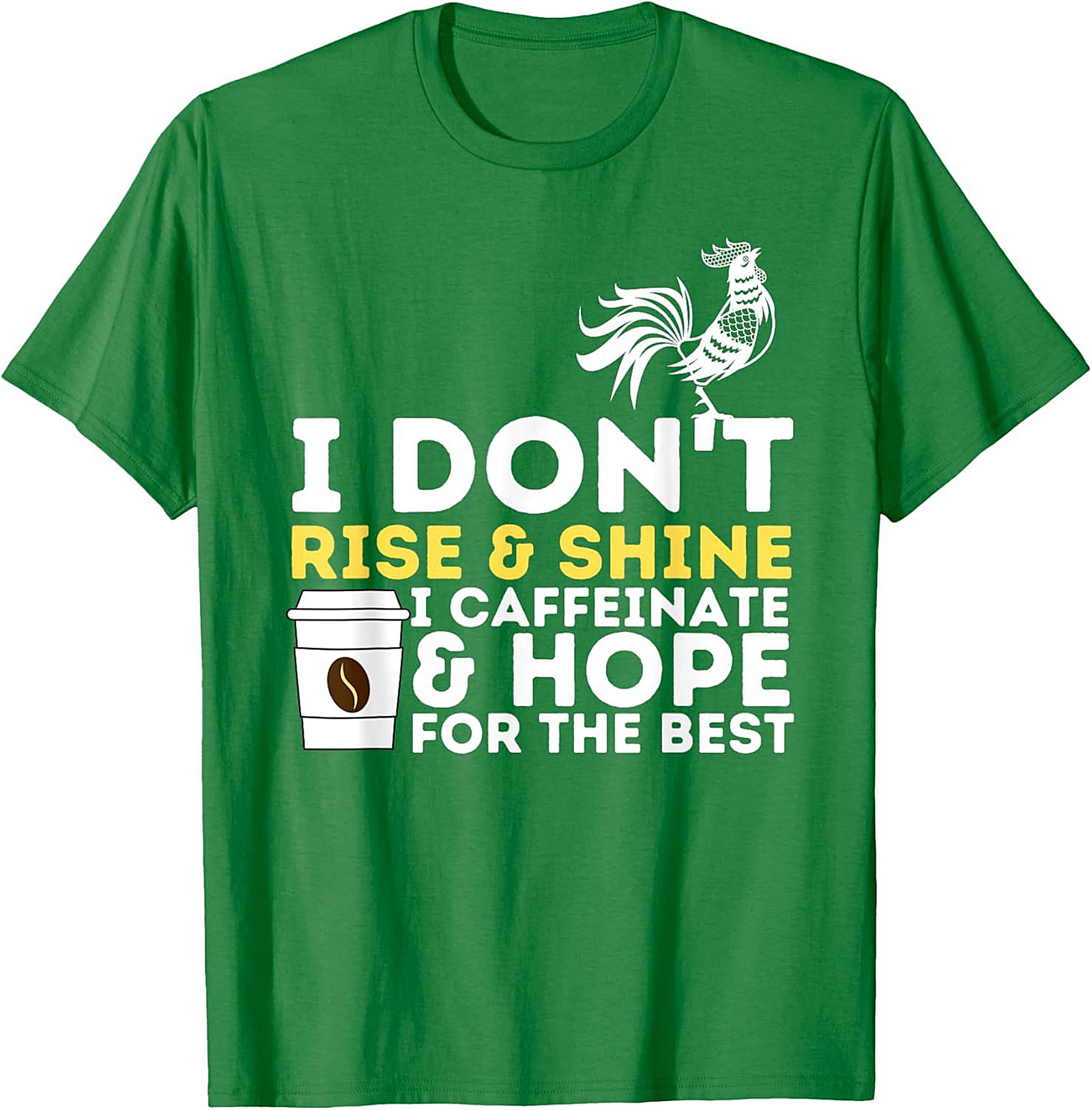  Funny Coffee Lover T-shirt - I Don't Rise & Shine Tee