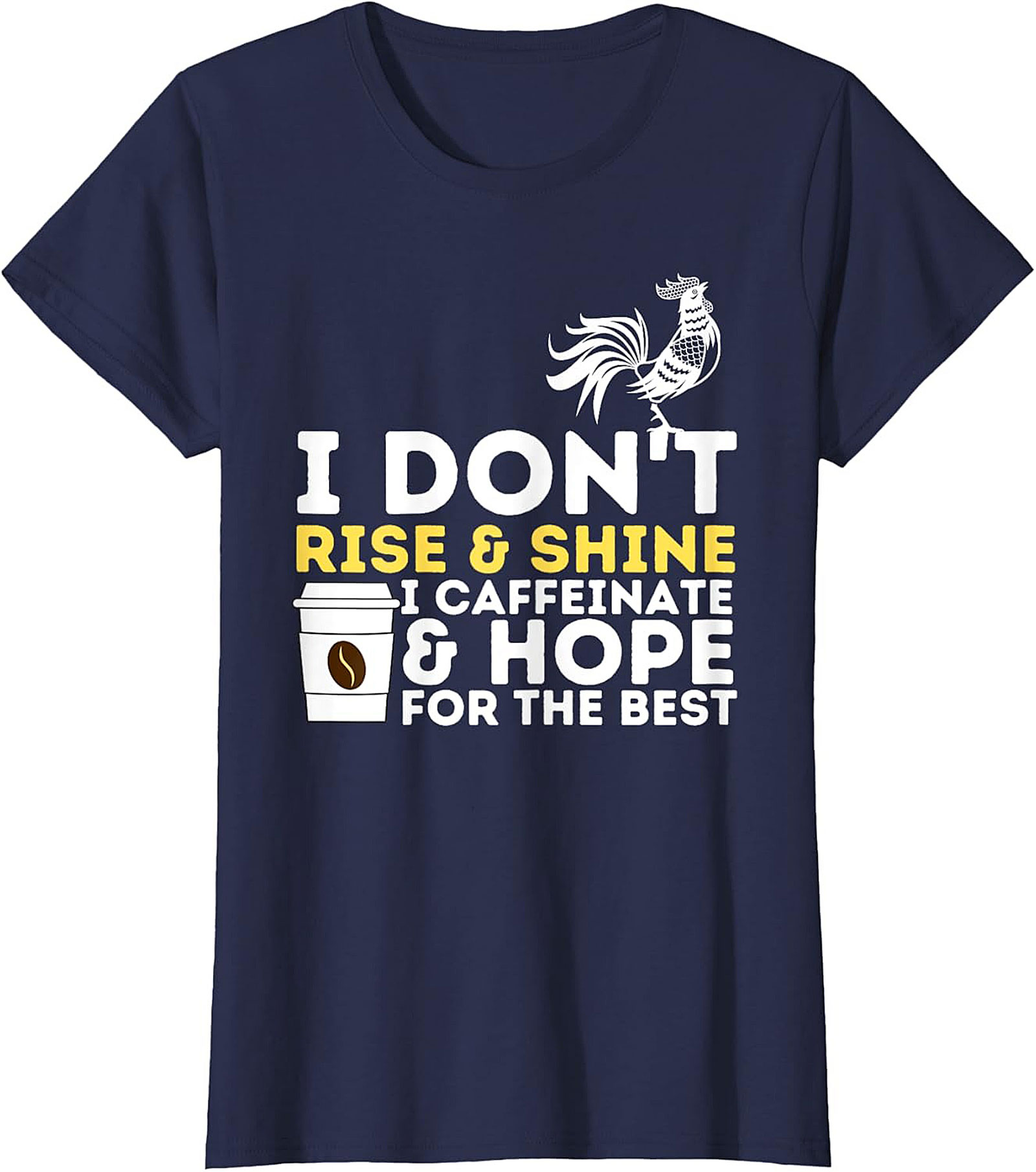  Funny Coffee Lover T-shirt - I Don't Rise & Shine Tee