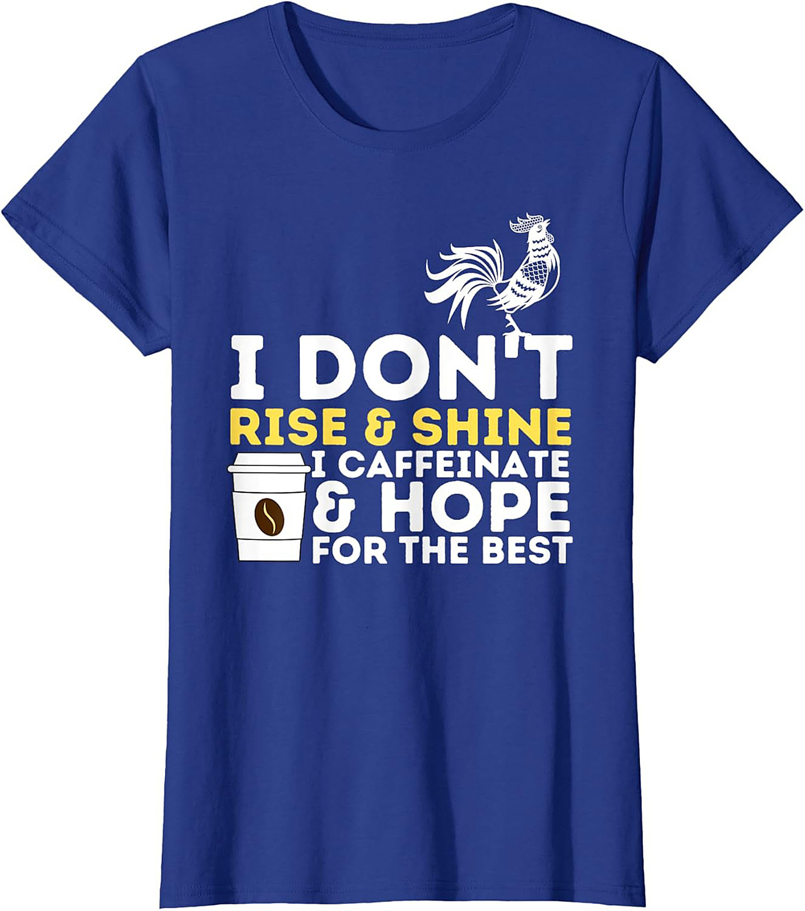  Funny Coffee Lover T-shirt - I Don't Rise & Shine Tee