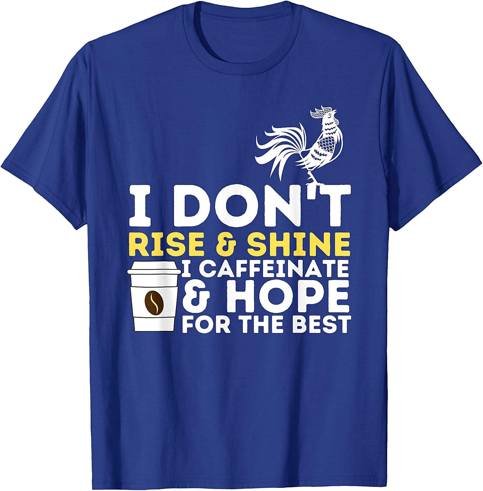  Funny Coffee Lover T-shirt - I Don't Rise & Shine Tee