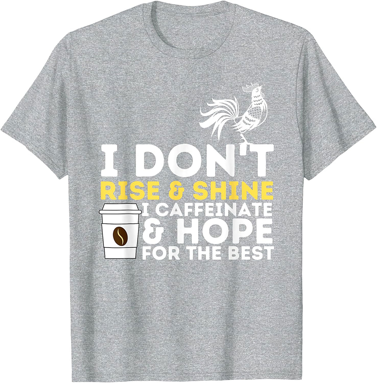  Funny Coffee Lover T-shirt - I Don't Rise & Shine Tee