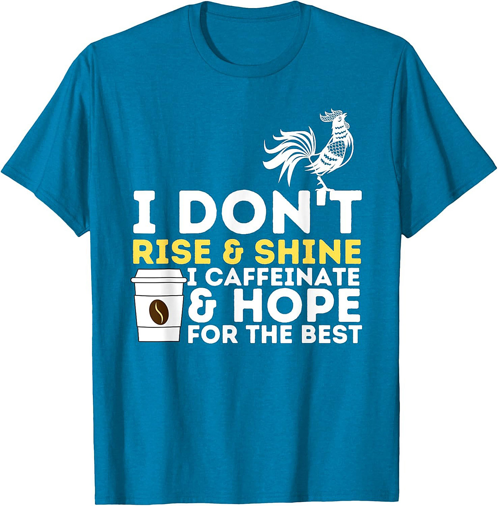  Funny Coffee Lover T-shirt - I Don't Rise & Shine Tee