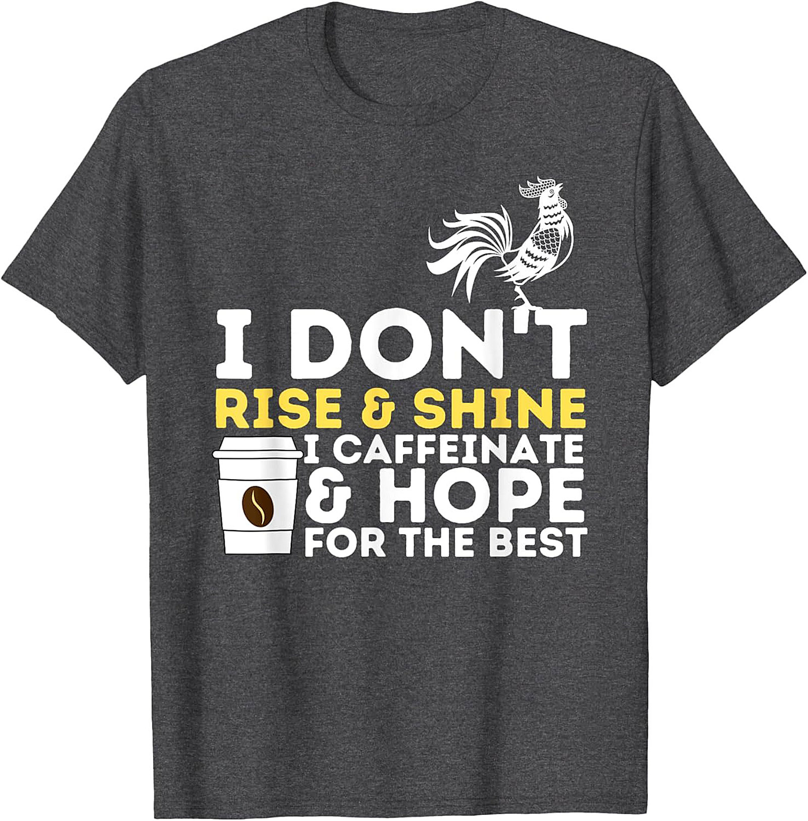  Funny Coffee Lover T-shirt - I Don't Rise & Shine Tee