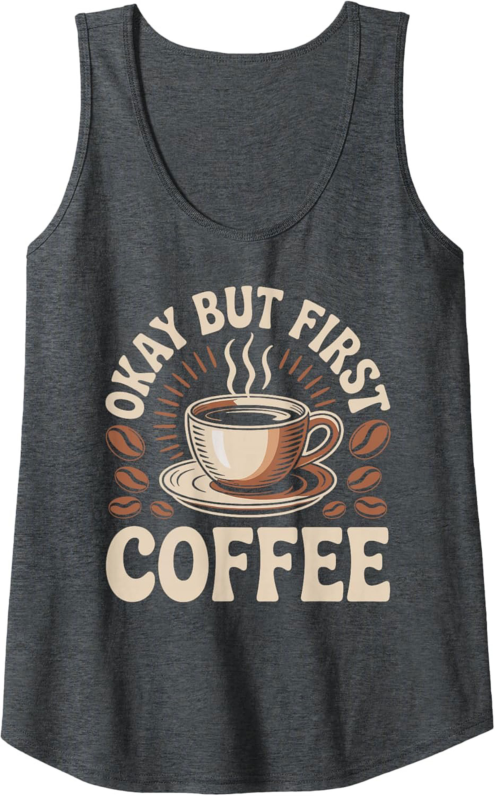 Okay But First Coffee Tank Top Funny Coffee Graphic Tee