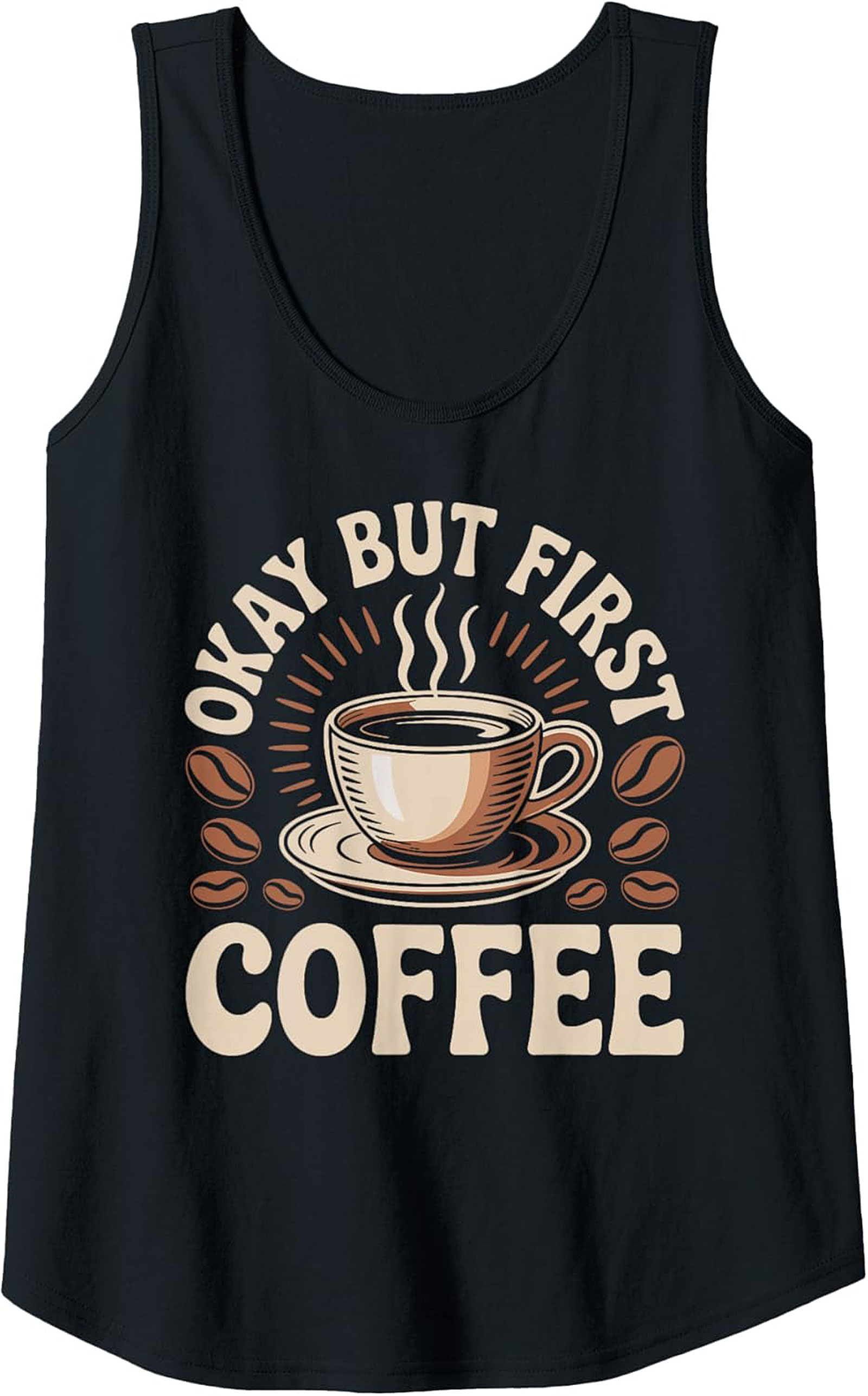 Okay But First Coffee Tank Top Funny Coffee Graphic Tee