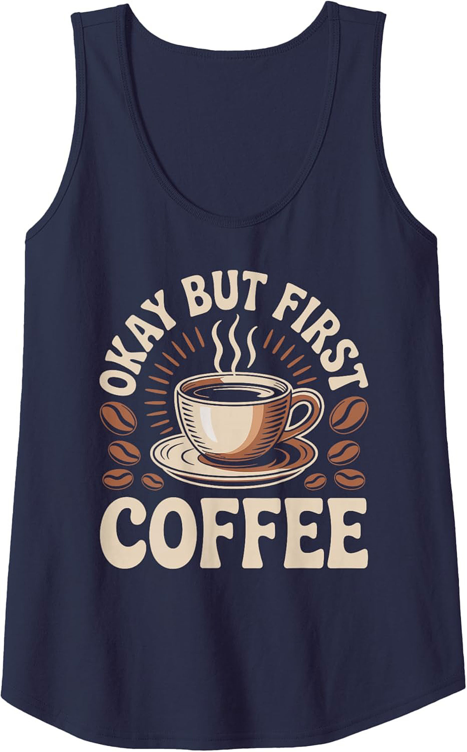 Okay But First Coffee Tank Top Funny Coffee Graphic Tee
