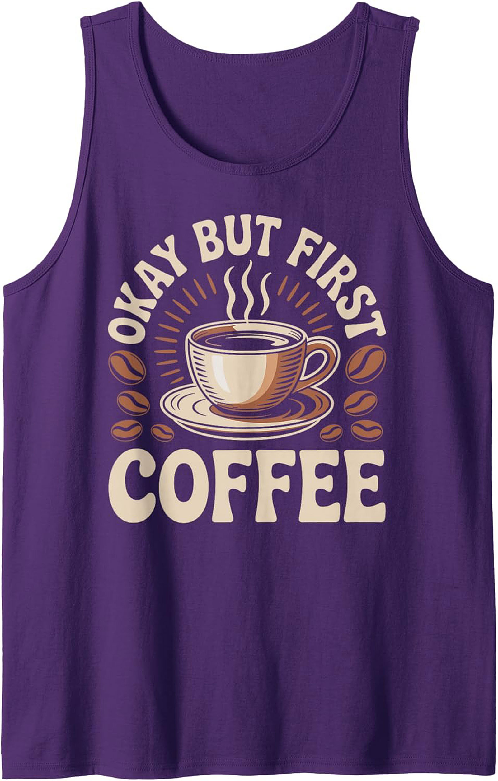 Okay But First Coffee Tank Top Funny Coffee Graphic Tee