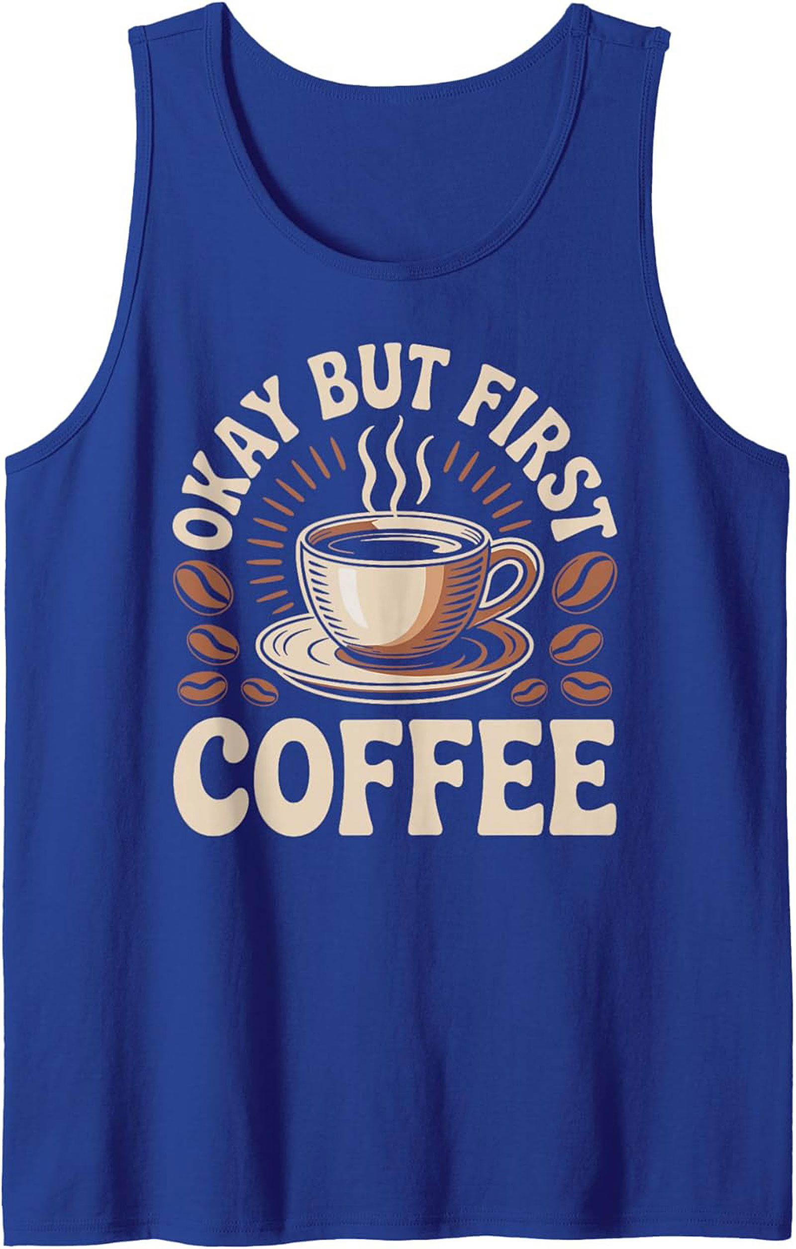 Okay But First Coffee Tank Top Funny Coffee Graphic Tee