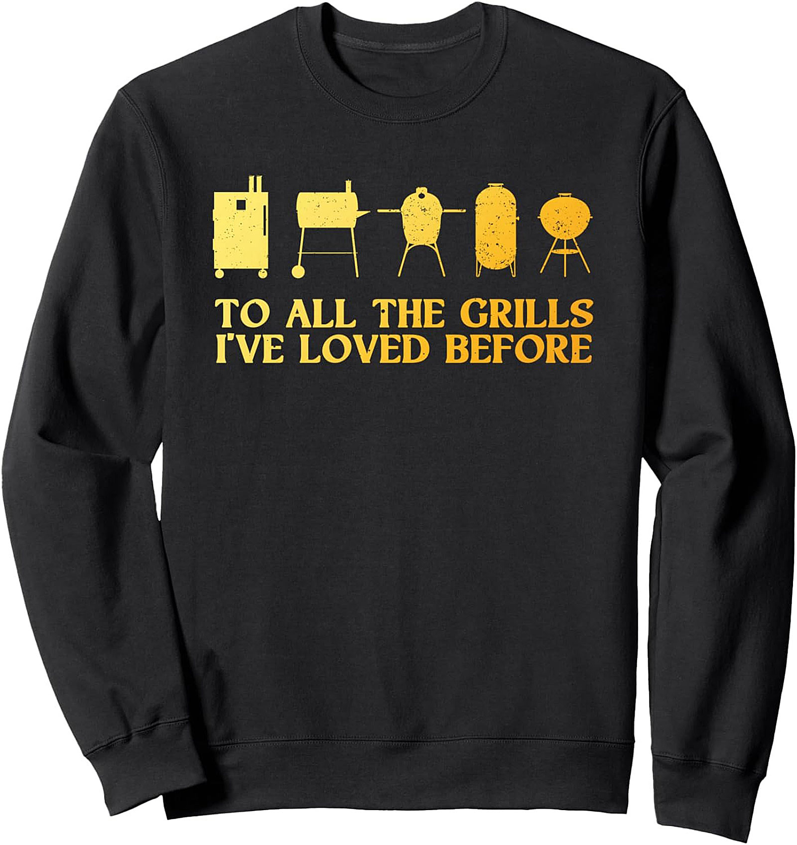 BBQ Grilling Sweatshirt - To All The Grills Funny Crewneck