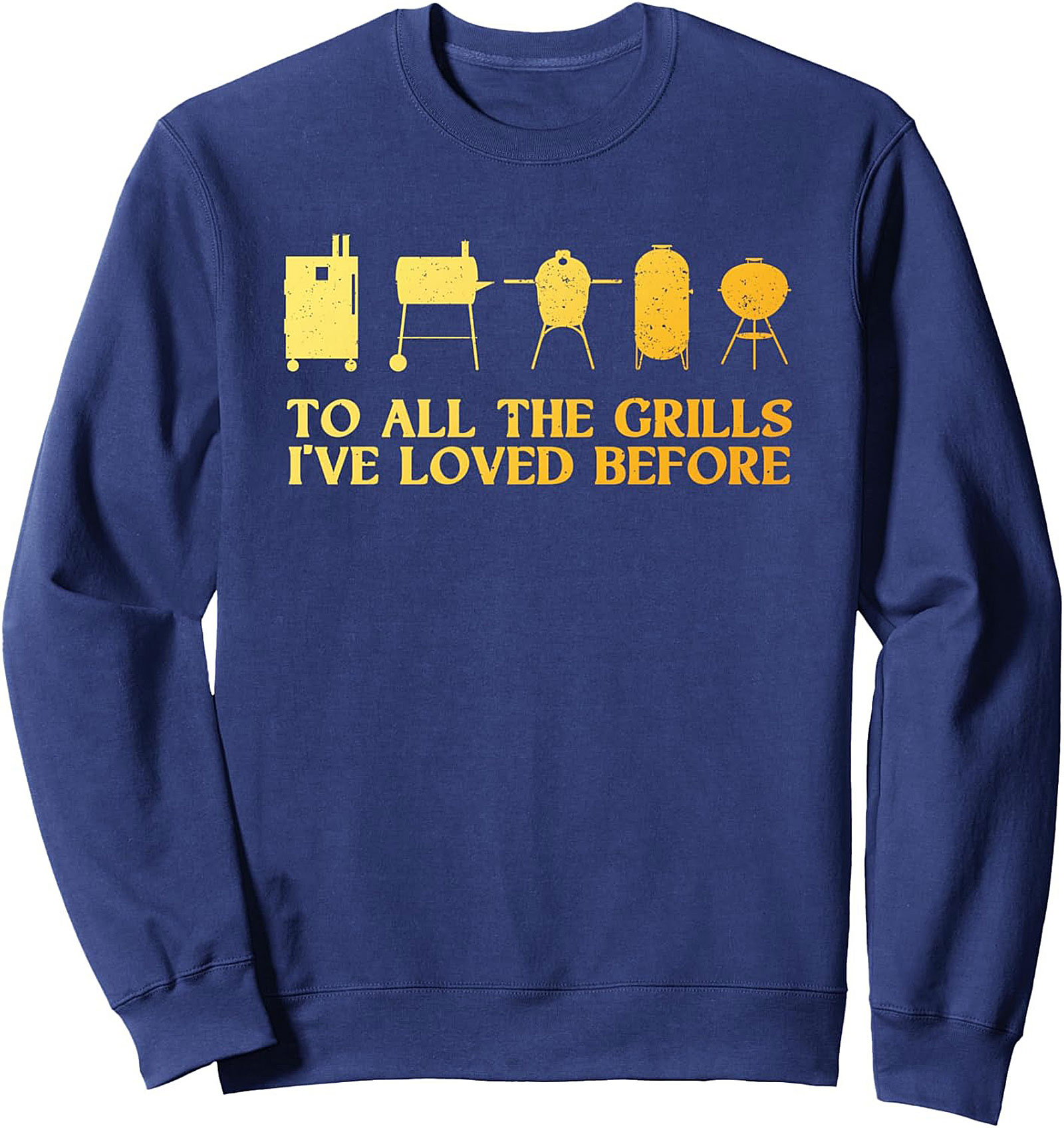 BBQ Grilling Sweatshirt - To All The Grills Funny Crewneck
