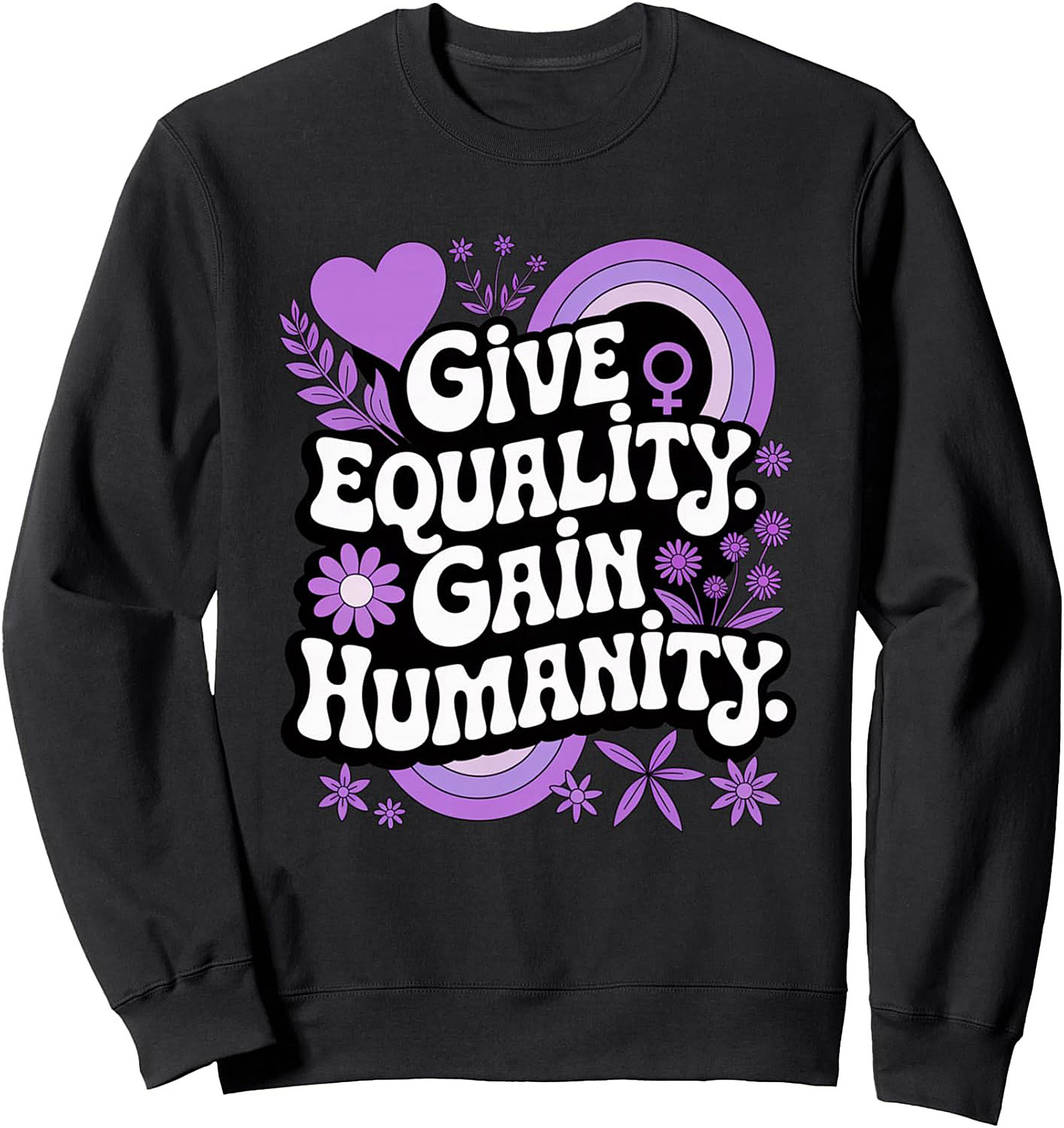 Give Equality Gain Humanity Graphic Sweatshirt Feminist Crewneck