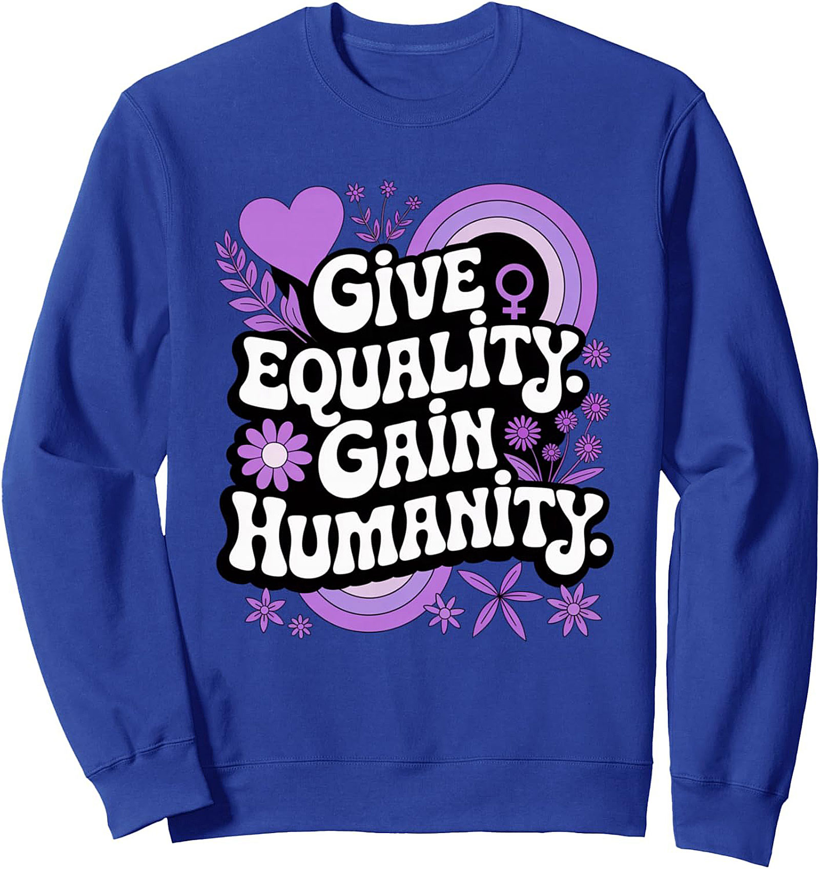 Give Equality Gain Humanity Graphic Sweatshirt Feminist Crewneck