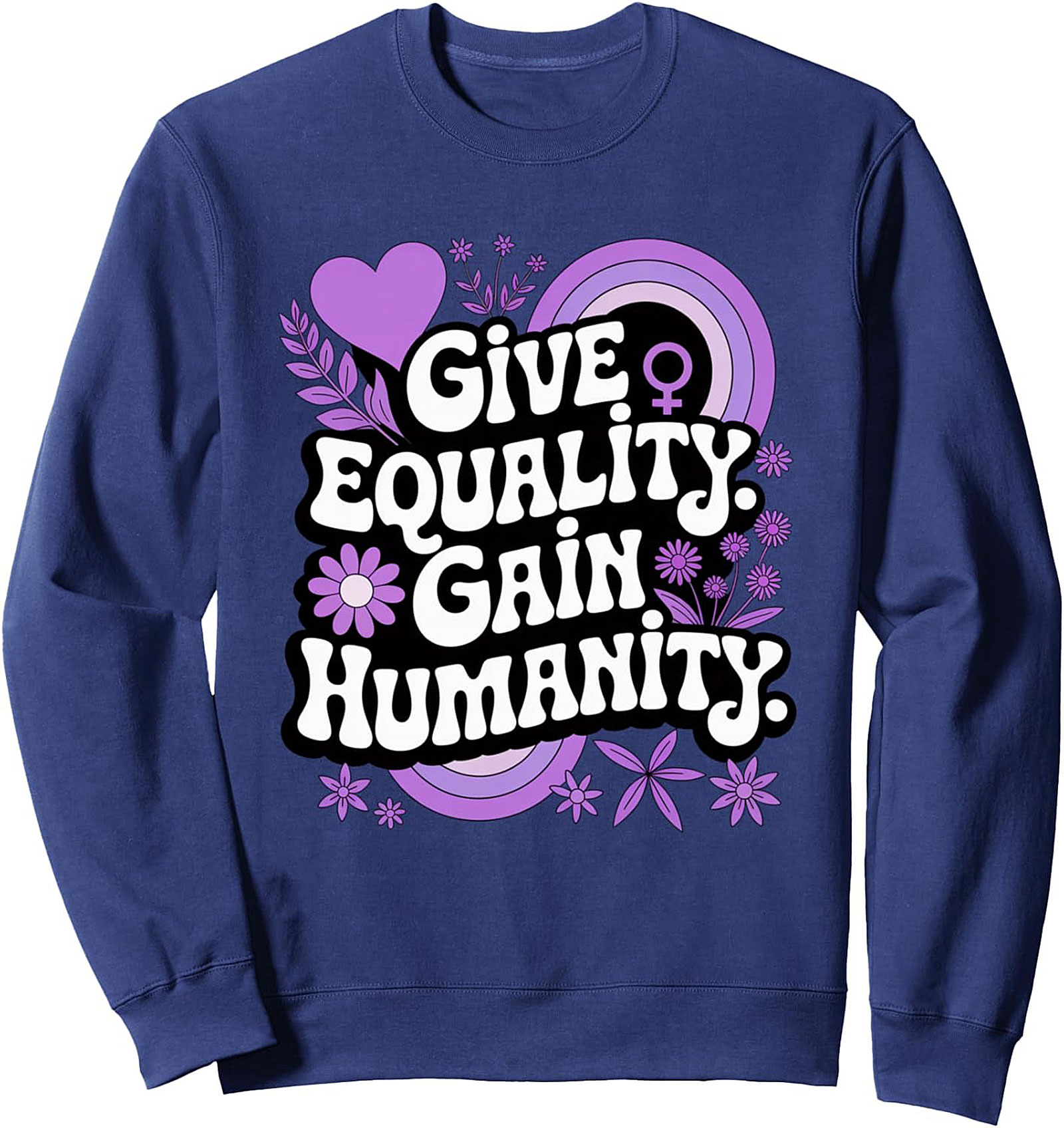 Give Equality Gain Humanity Graphic Sweatshirt Feminist Crewneck