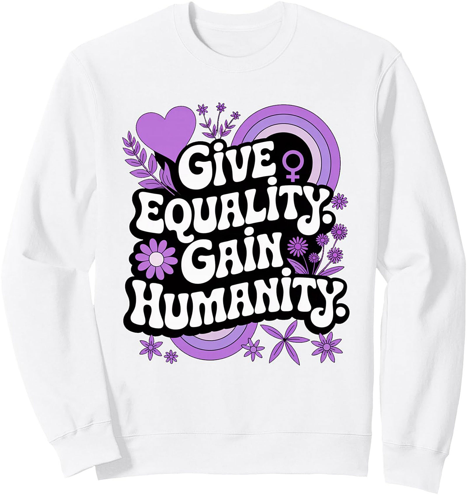 Give Equality Gain Humanity Graphic Sweatshirt Feminist Crewneck