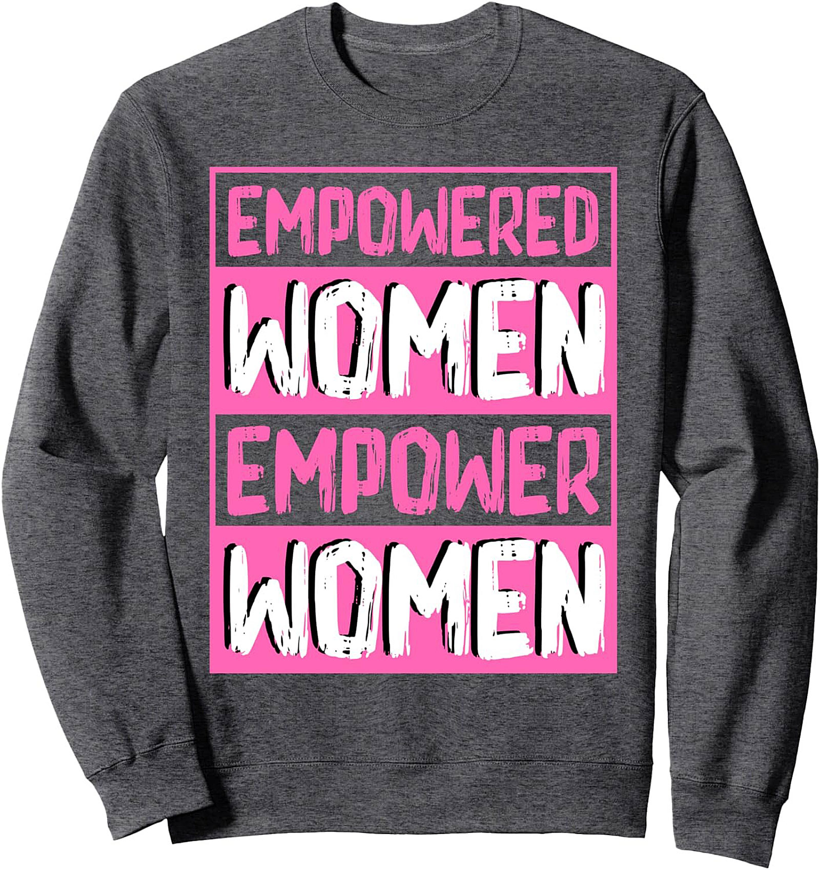 Empowered Women Empower Women Graphic Sweatshirt Cozy Gift