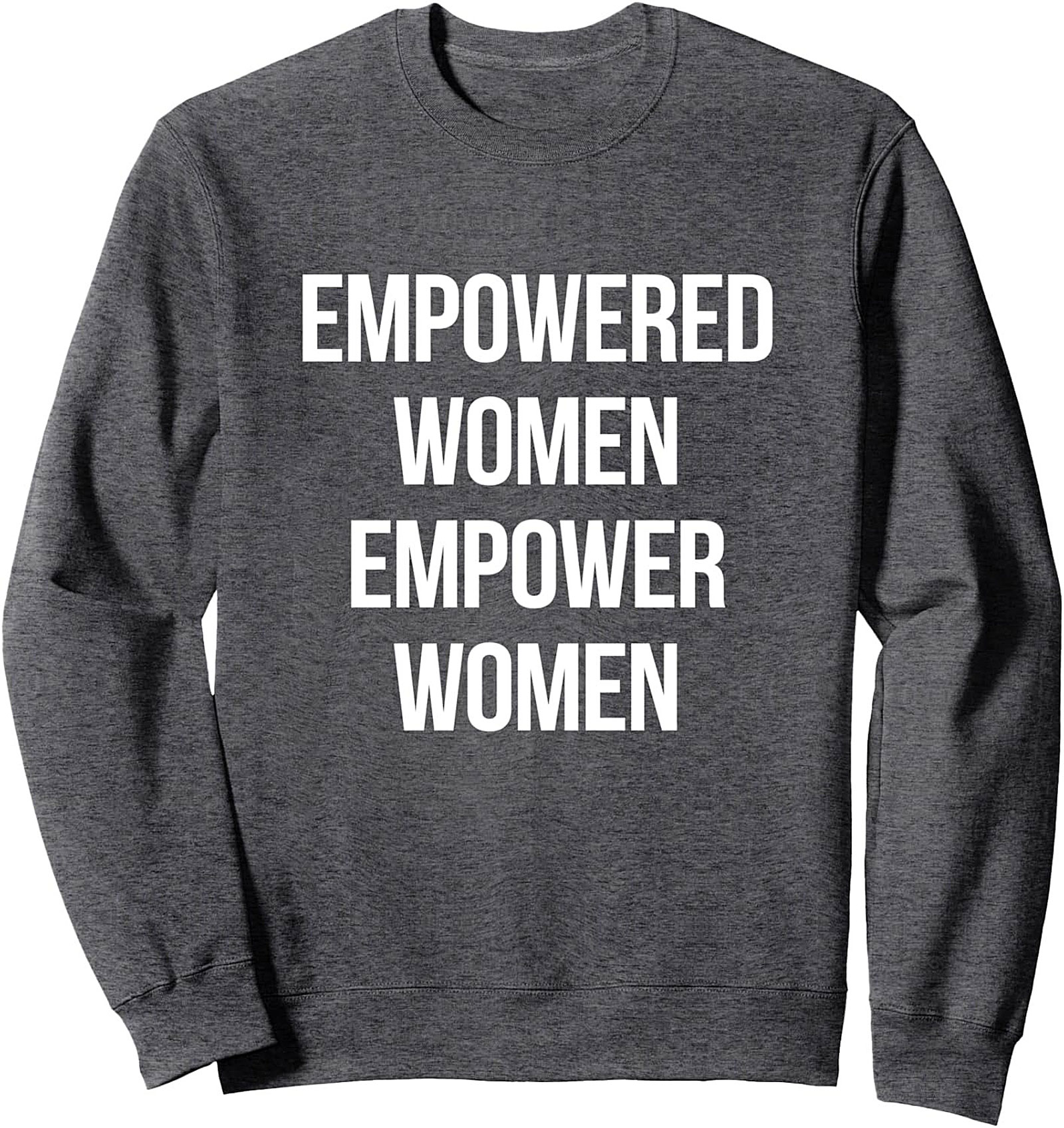 Empowered Women Crewneck Sweatshirt Feminist Graphic Pullover