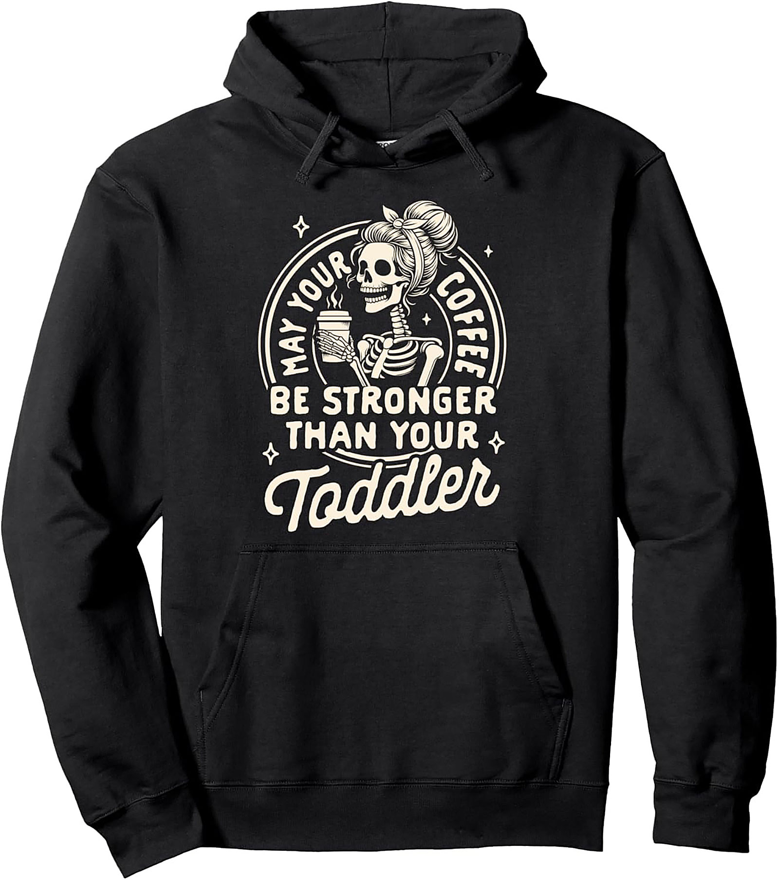 Stronger Than Your Toddler Hoodie Funny Mom Coffee Pullover