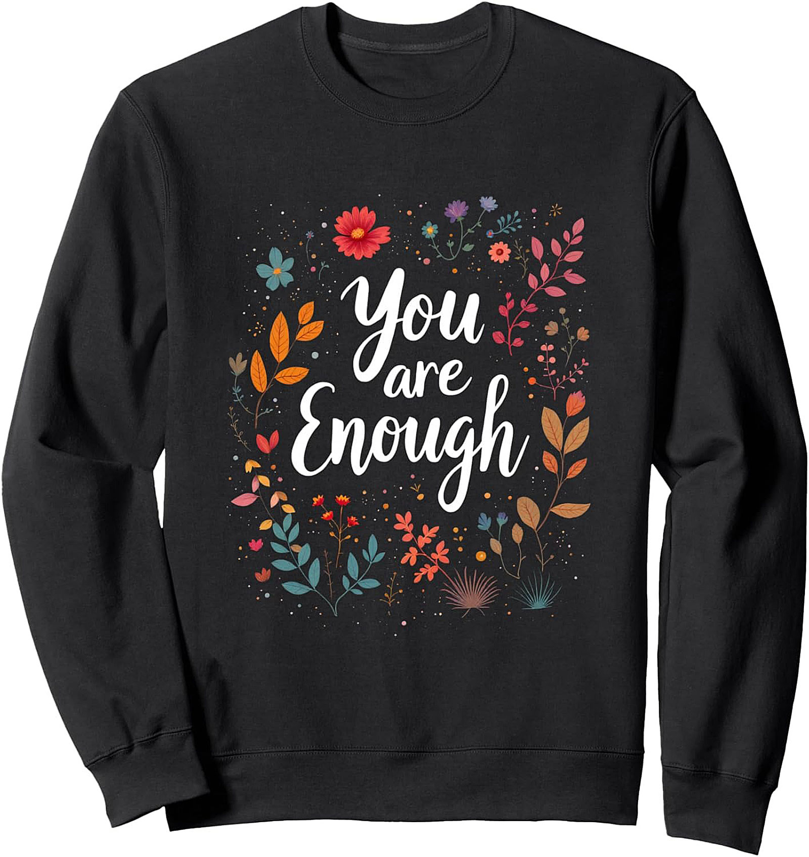 You Are Enough Floral Graphic Sweatshirt Cozy Crewneck Gift