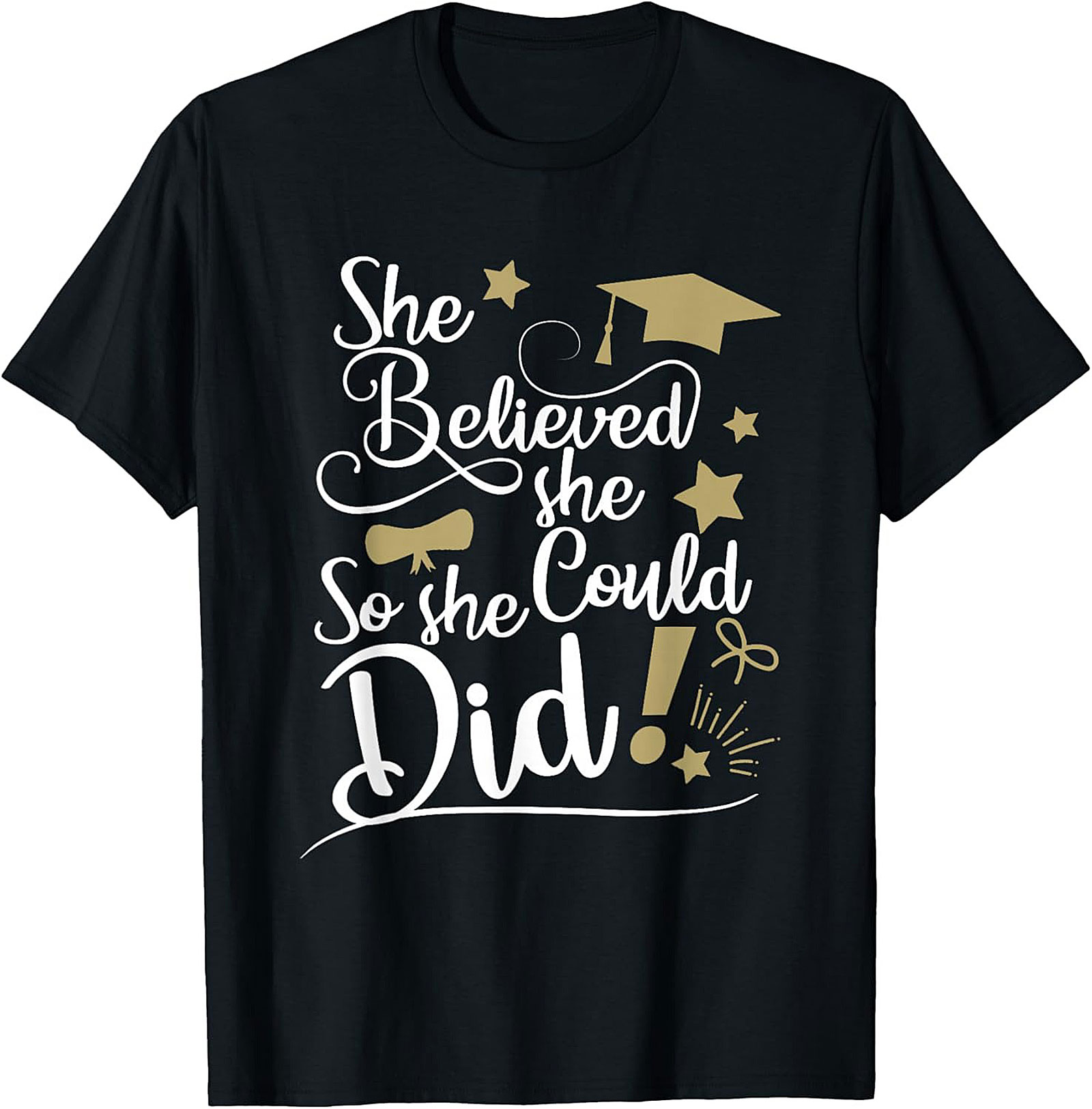 She Believed She Could So She Did T-shirt Graduation Tee