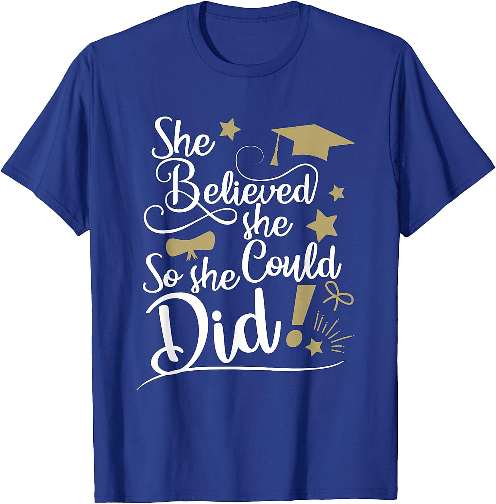 She Believed She Could So She Did T-shirt Graduation Tee
