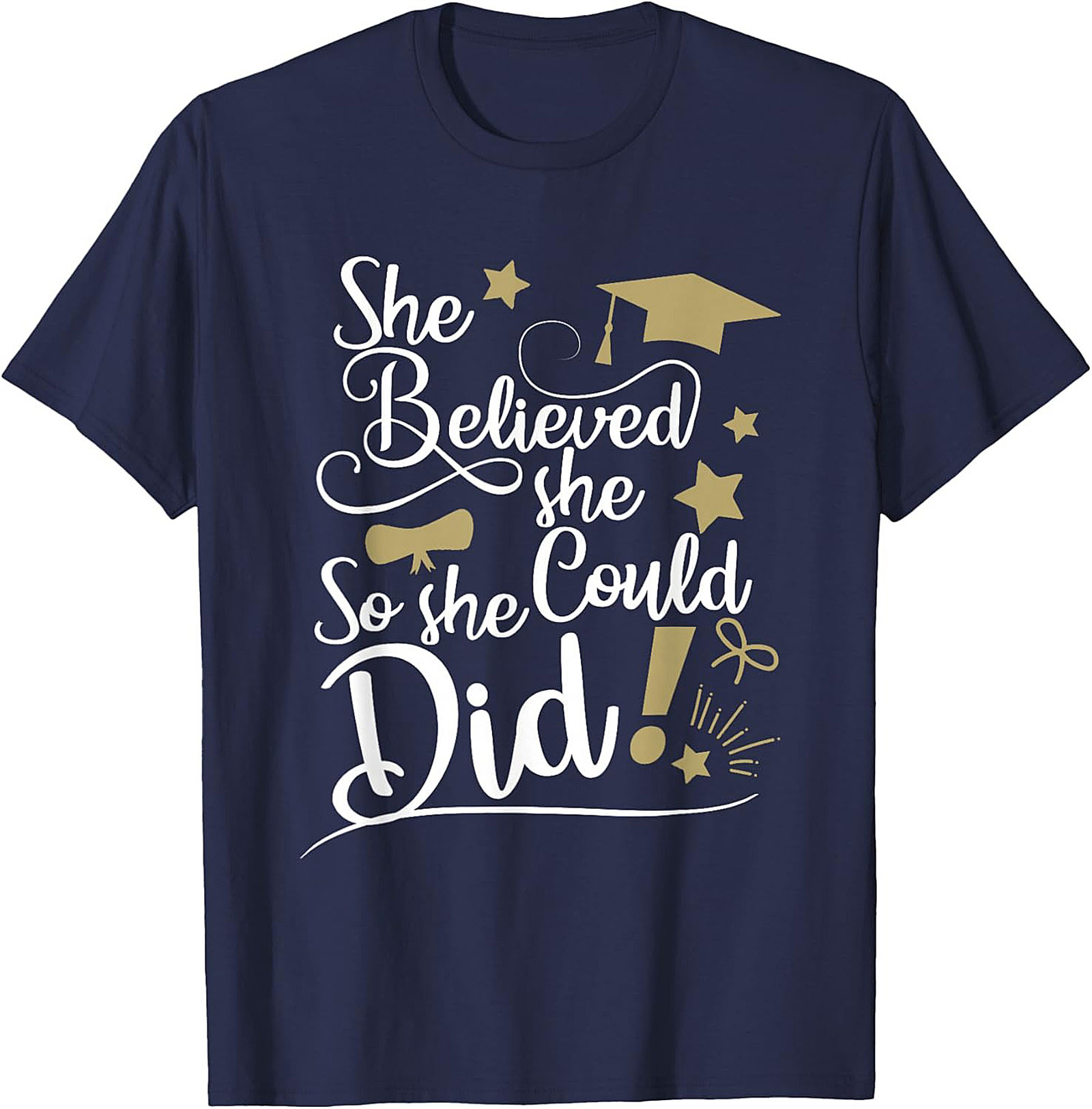 She Believed She Could So She Did T-shirt Graduation Tee