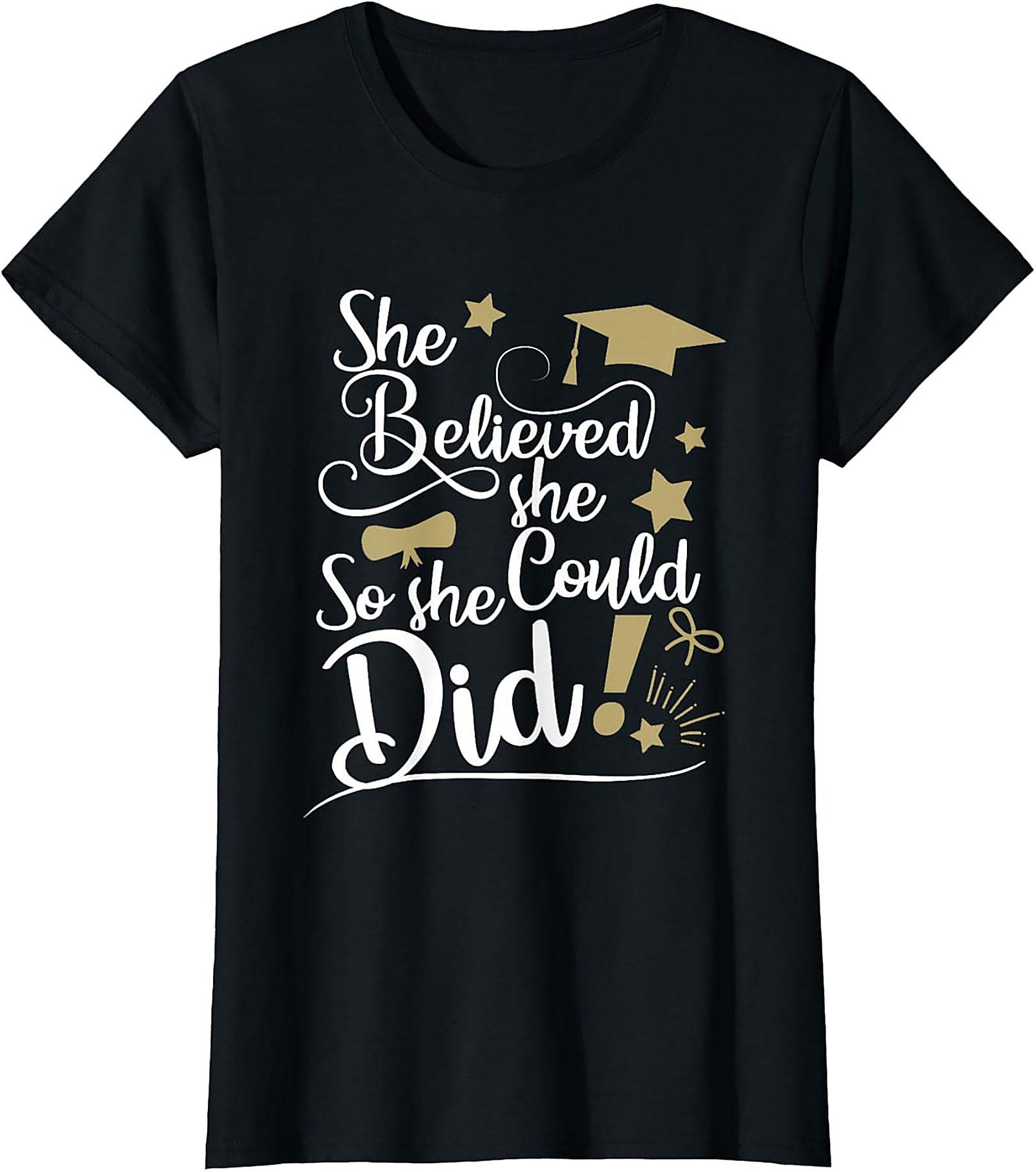 She Believed She Could So She Did T-shirt Graduation Tee