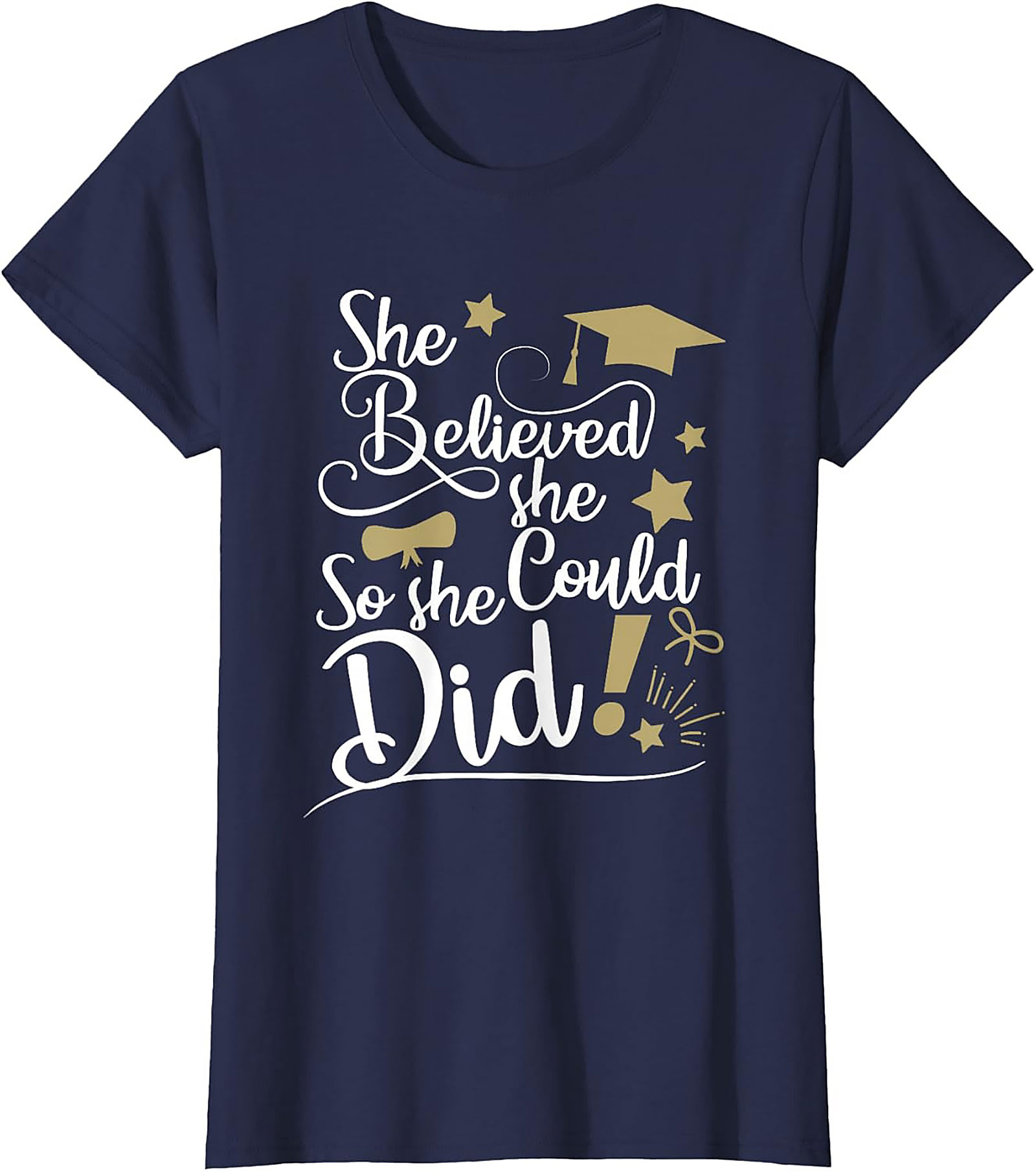 She Believed She Could So She Did T-shirt Graduation Tee