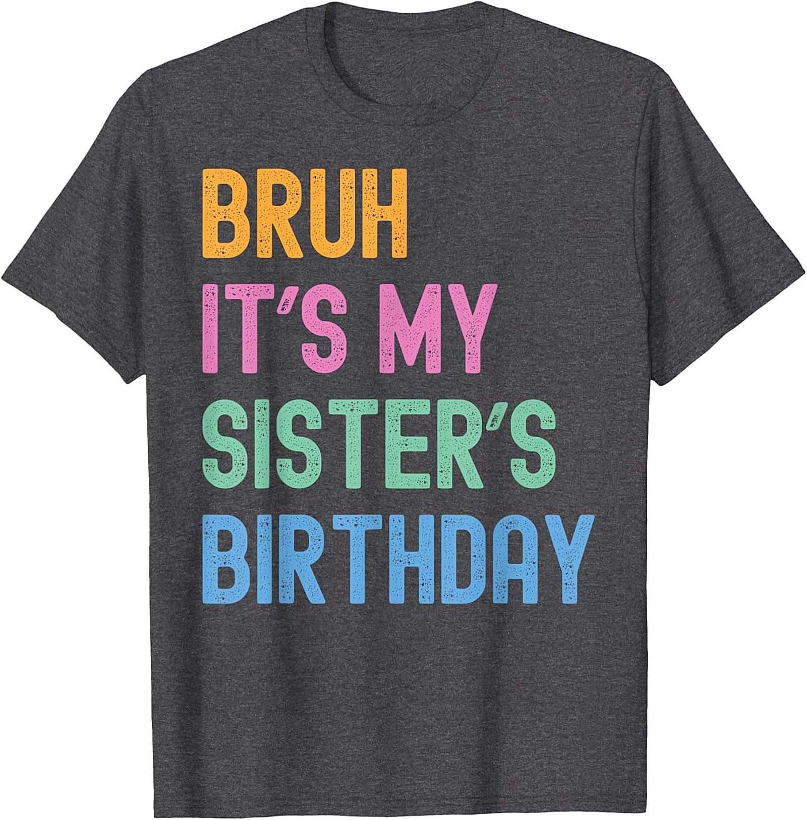 Bruh It's My Sister's Birthday Funny Graphic Tee