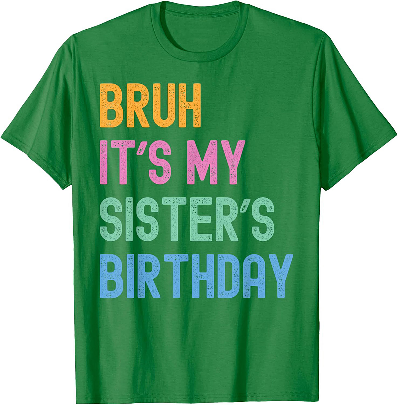 Bruh It's My Sister's Birthday Funny Graphic Tee