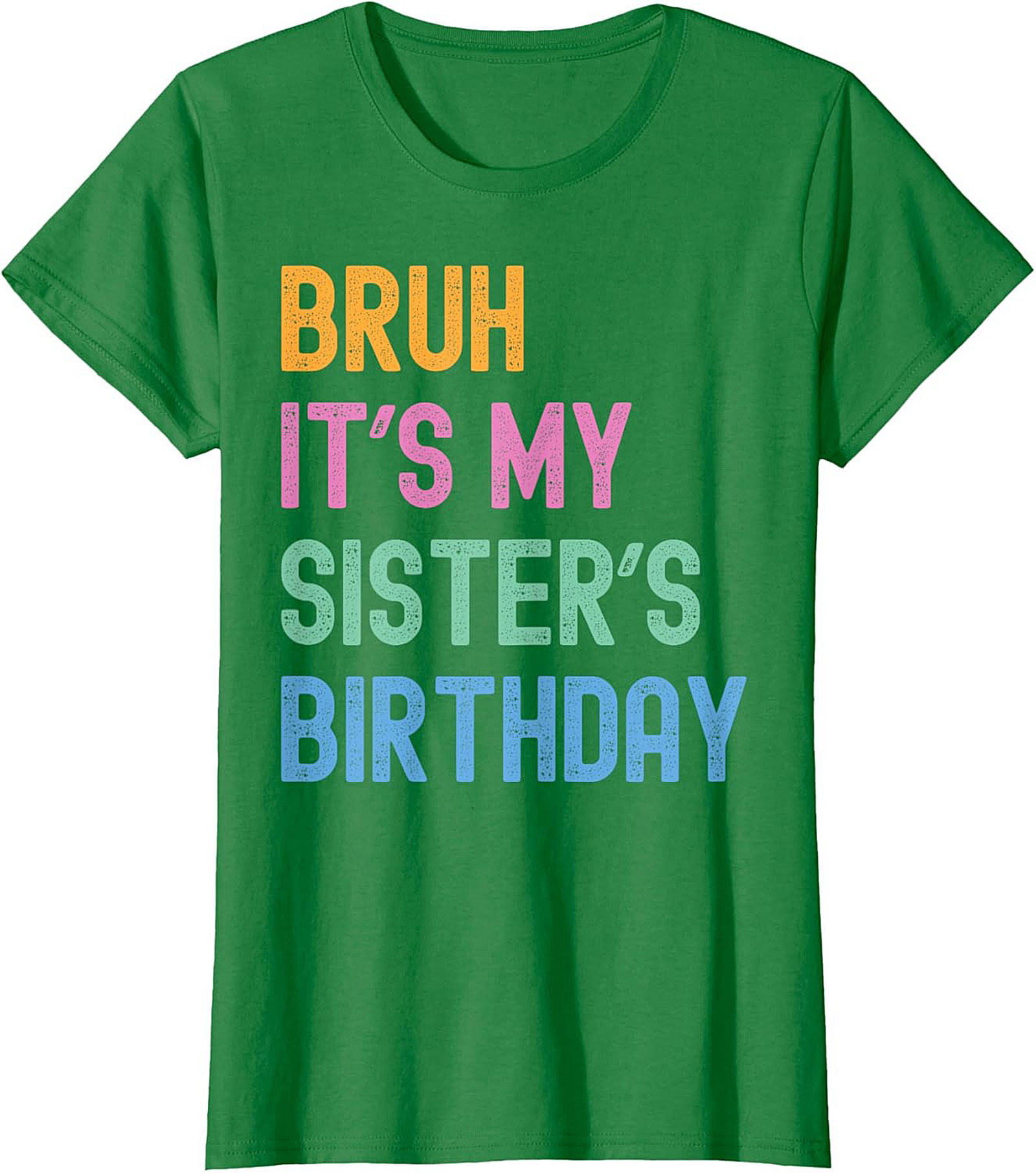 Bruh It's My Sister's Birthday Funny Graphic Tee