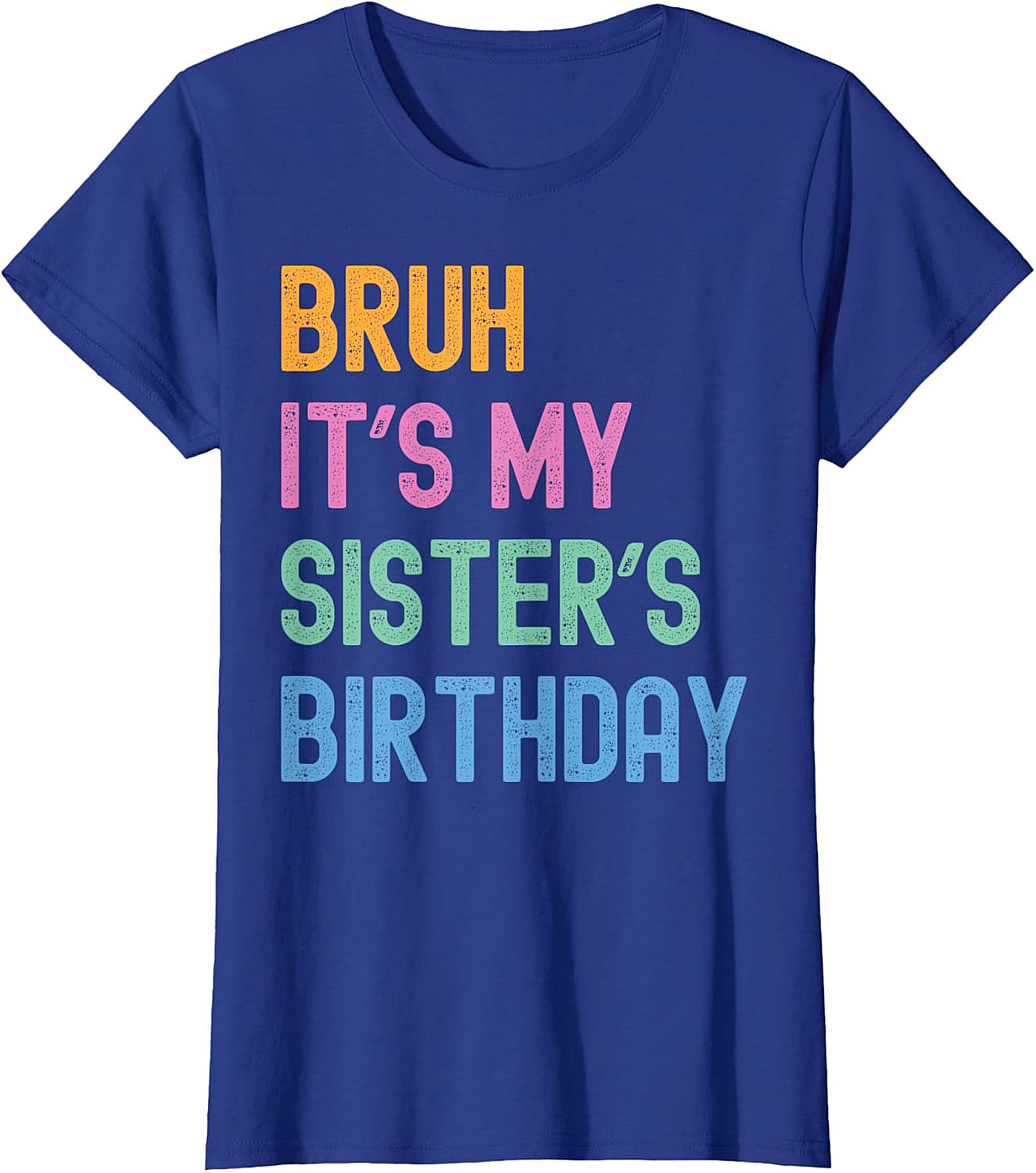 Bruh It's My Sister's Birthday Funny Graphic Tee