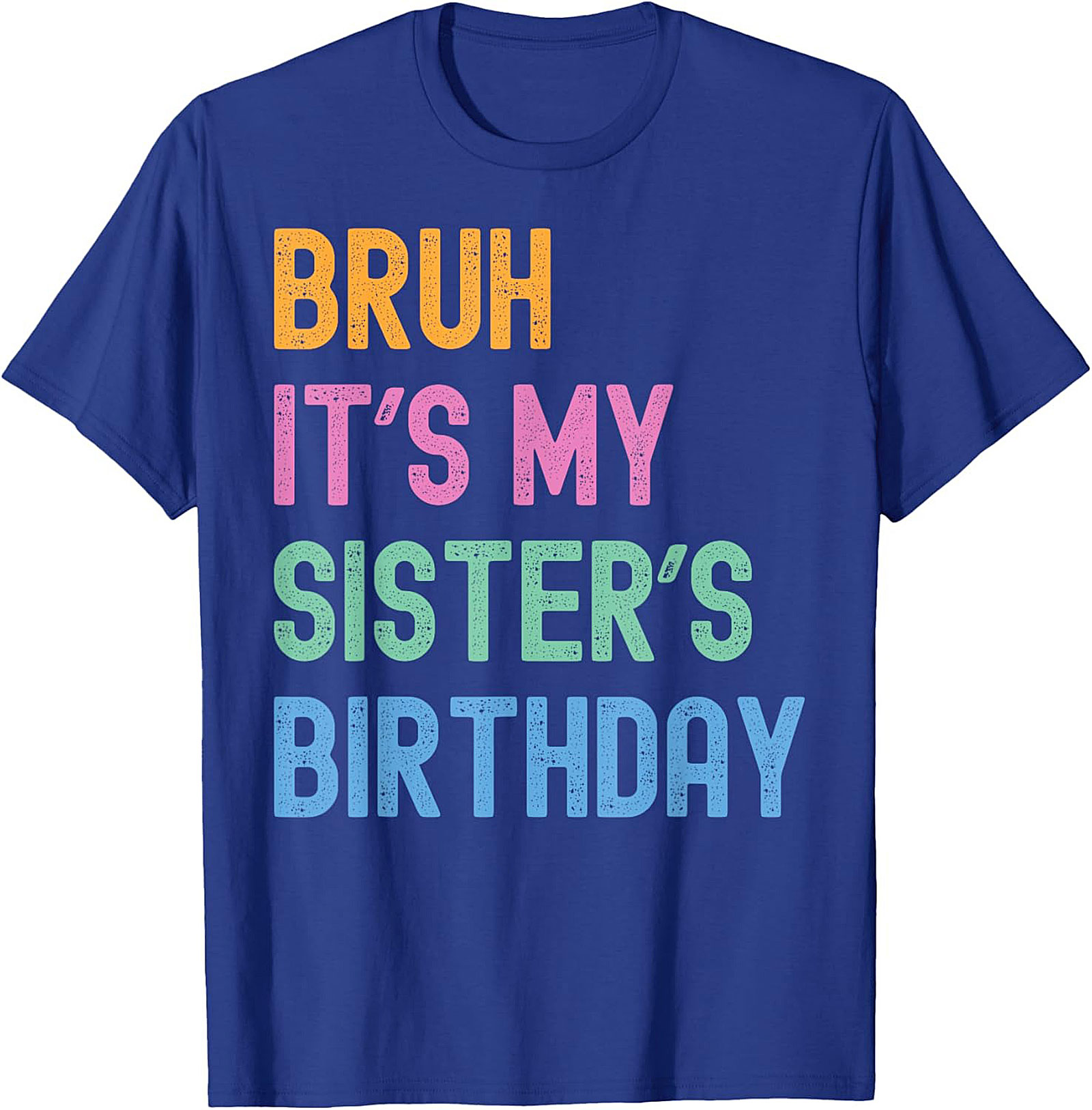 Bruh It's My Sister's Birthday Funny Graphic Tee