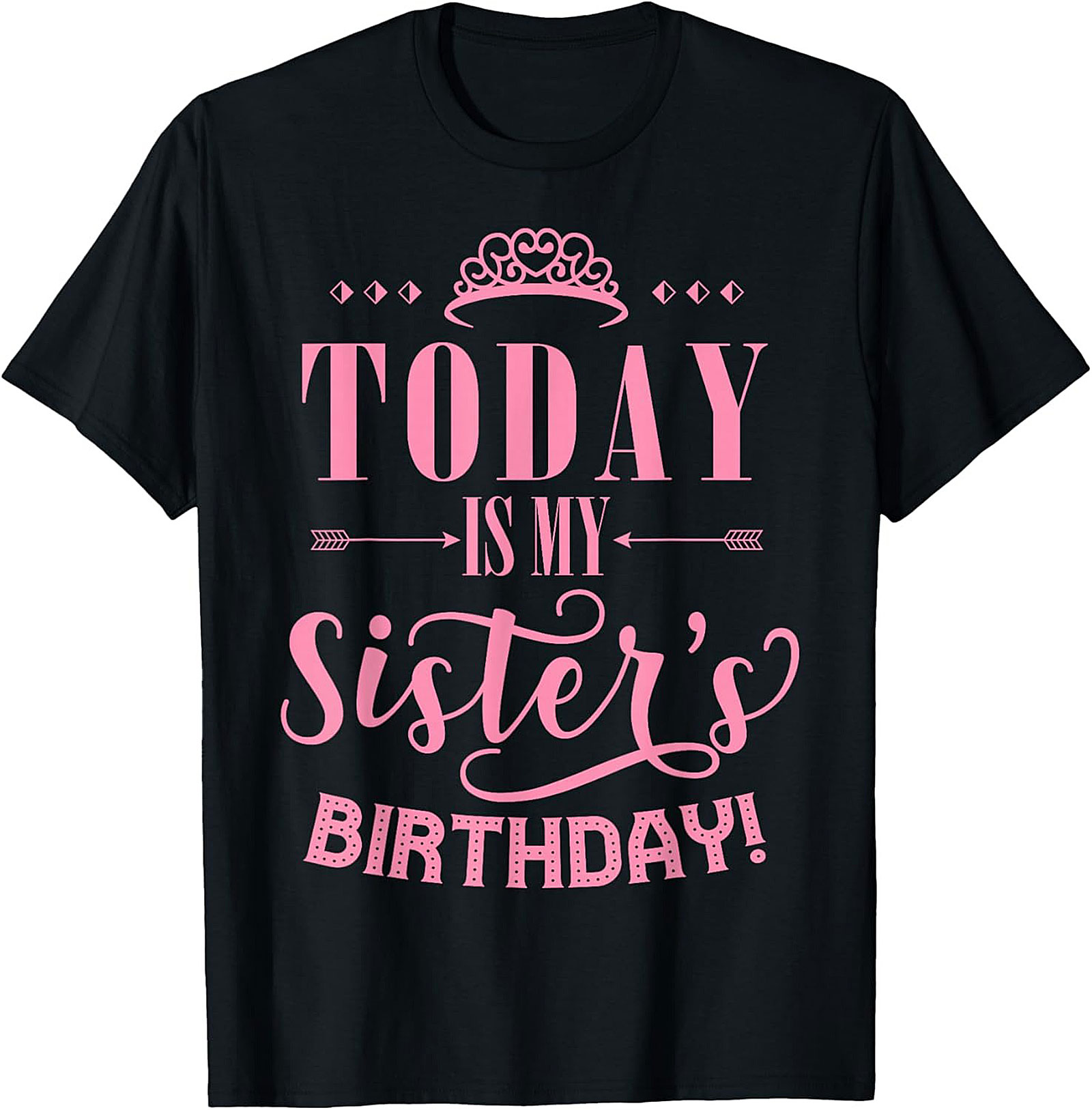 Today Is My Sister's Birthday T-Shirt Cute Pink Graphic Tee