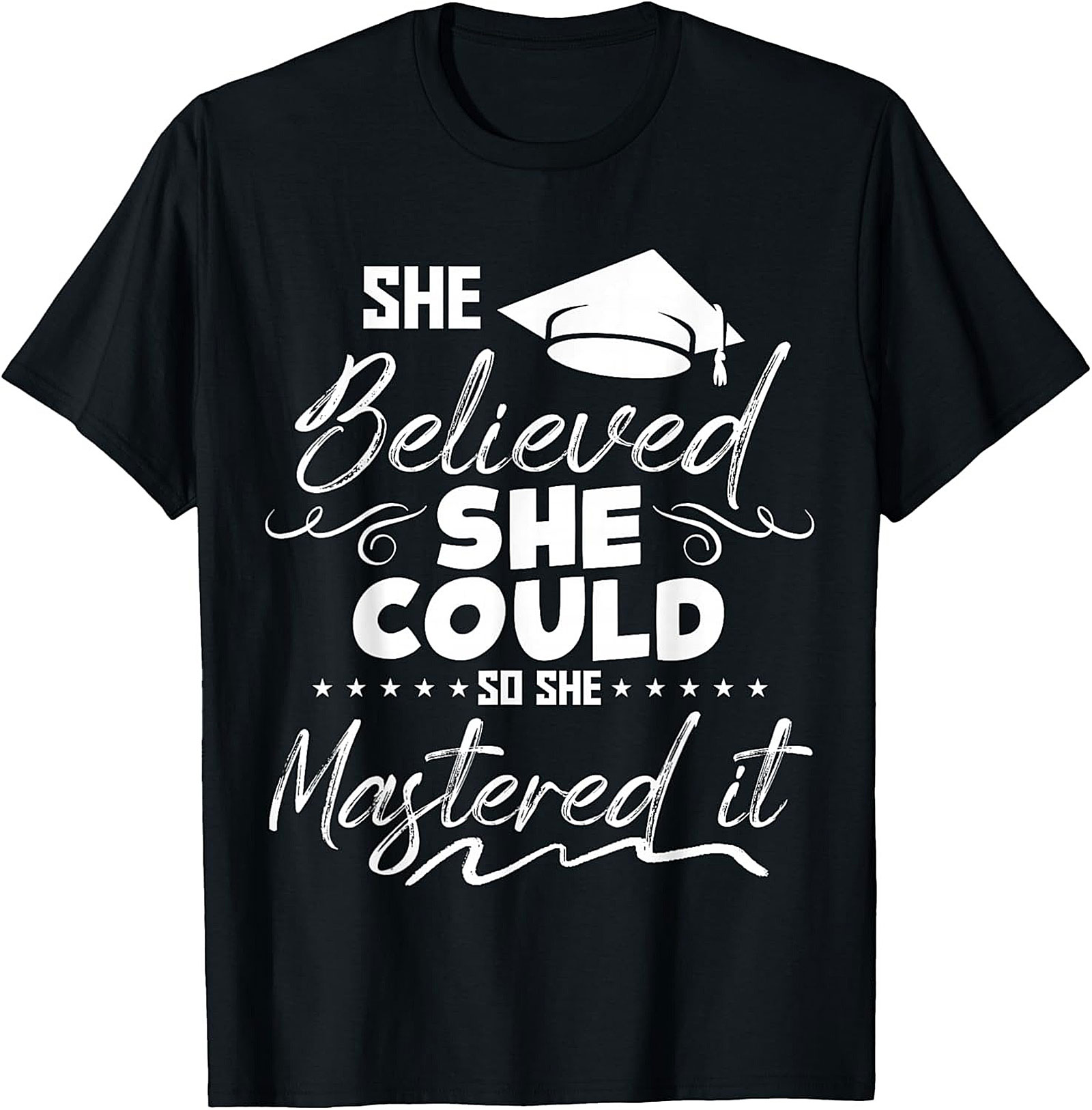 She Believed She Could Mastered It T-Shirt Grad Gift