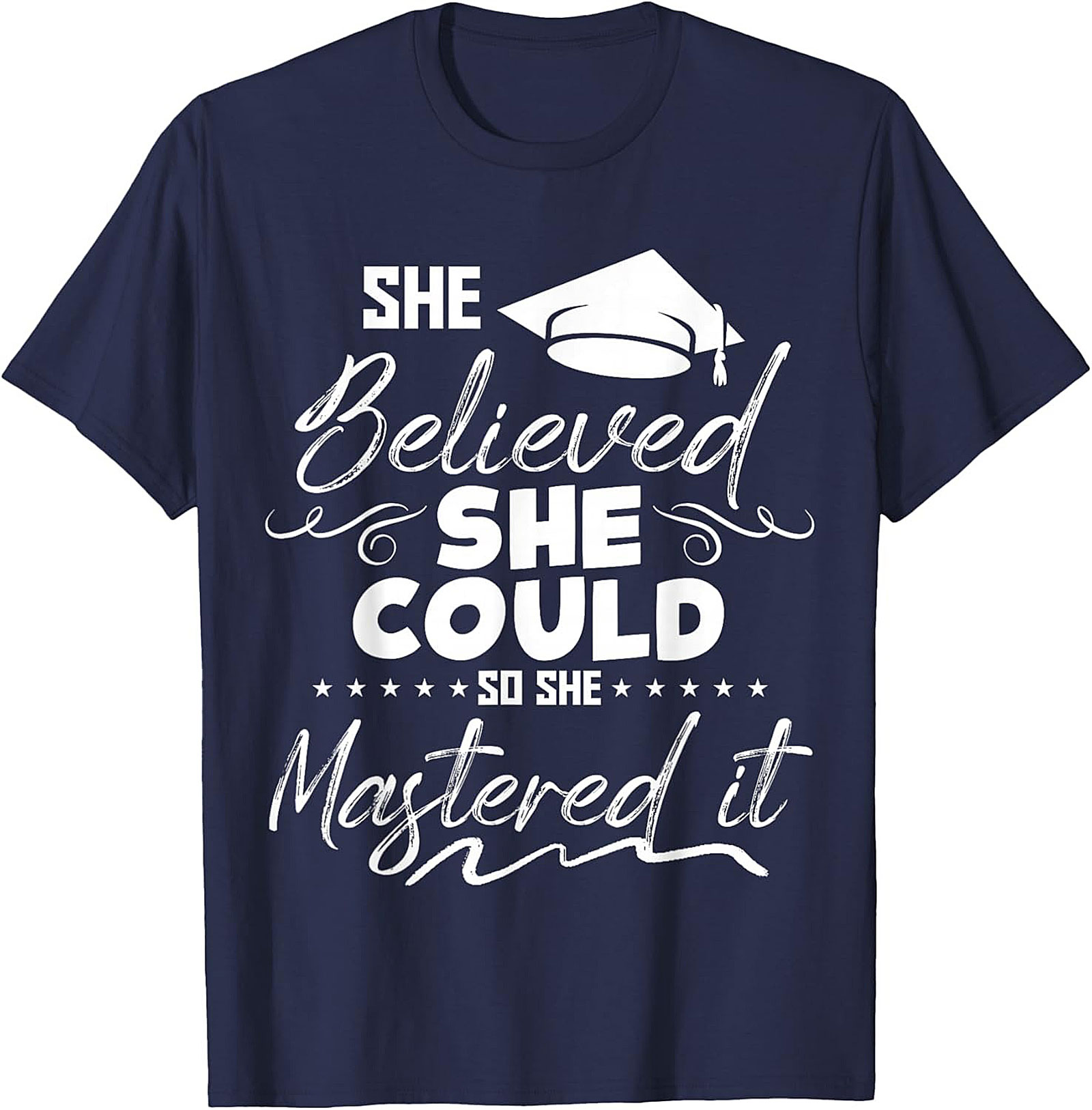 She Believed She Could Mastered It T-Shirt Grad Gift