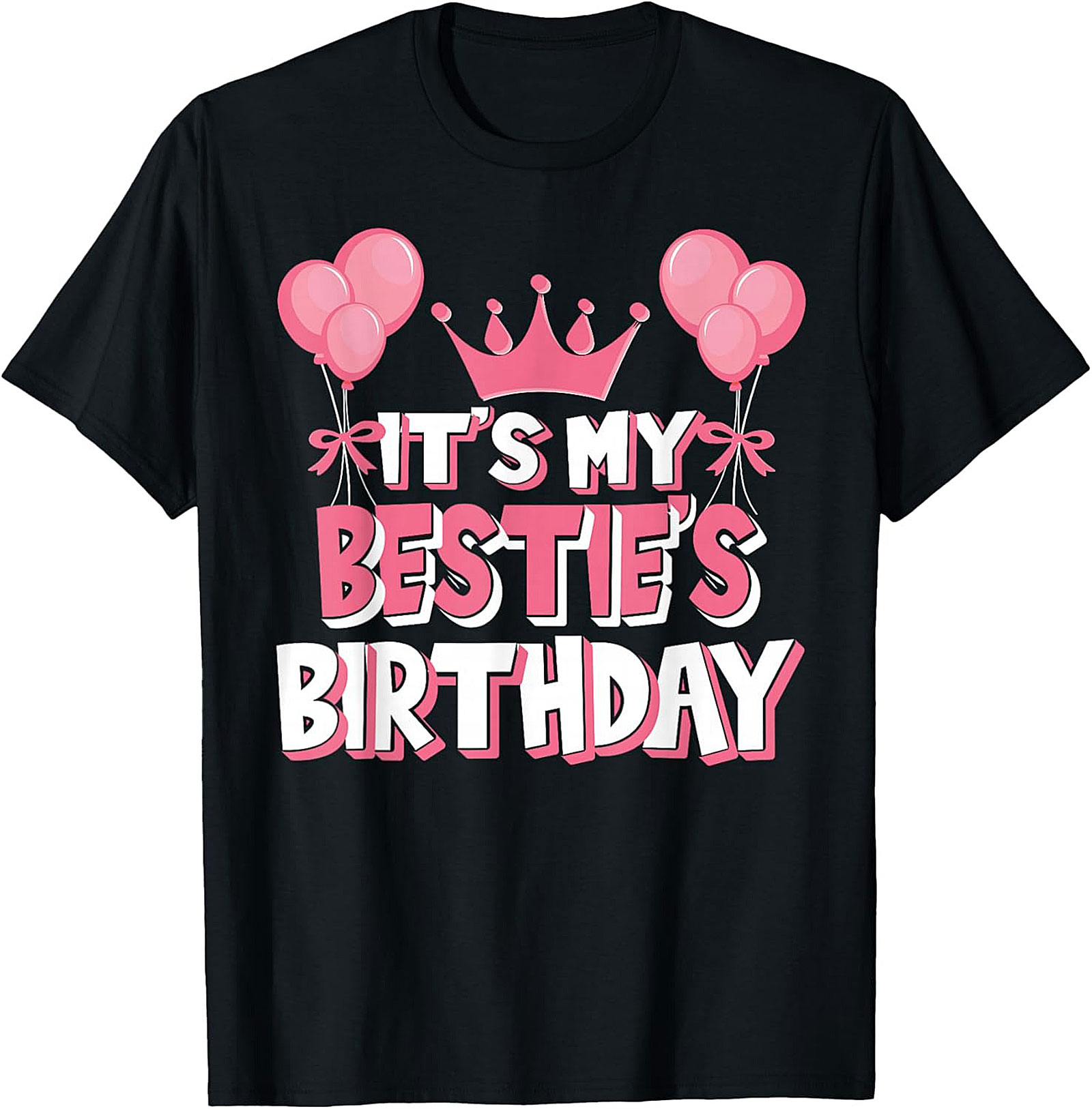 It’s My Bestie’s Birthday T-Shirt Cute Pink Graphic Tee