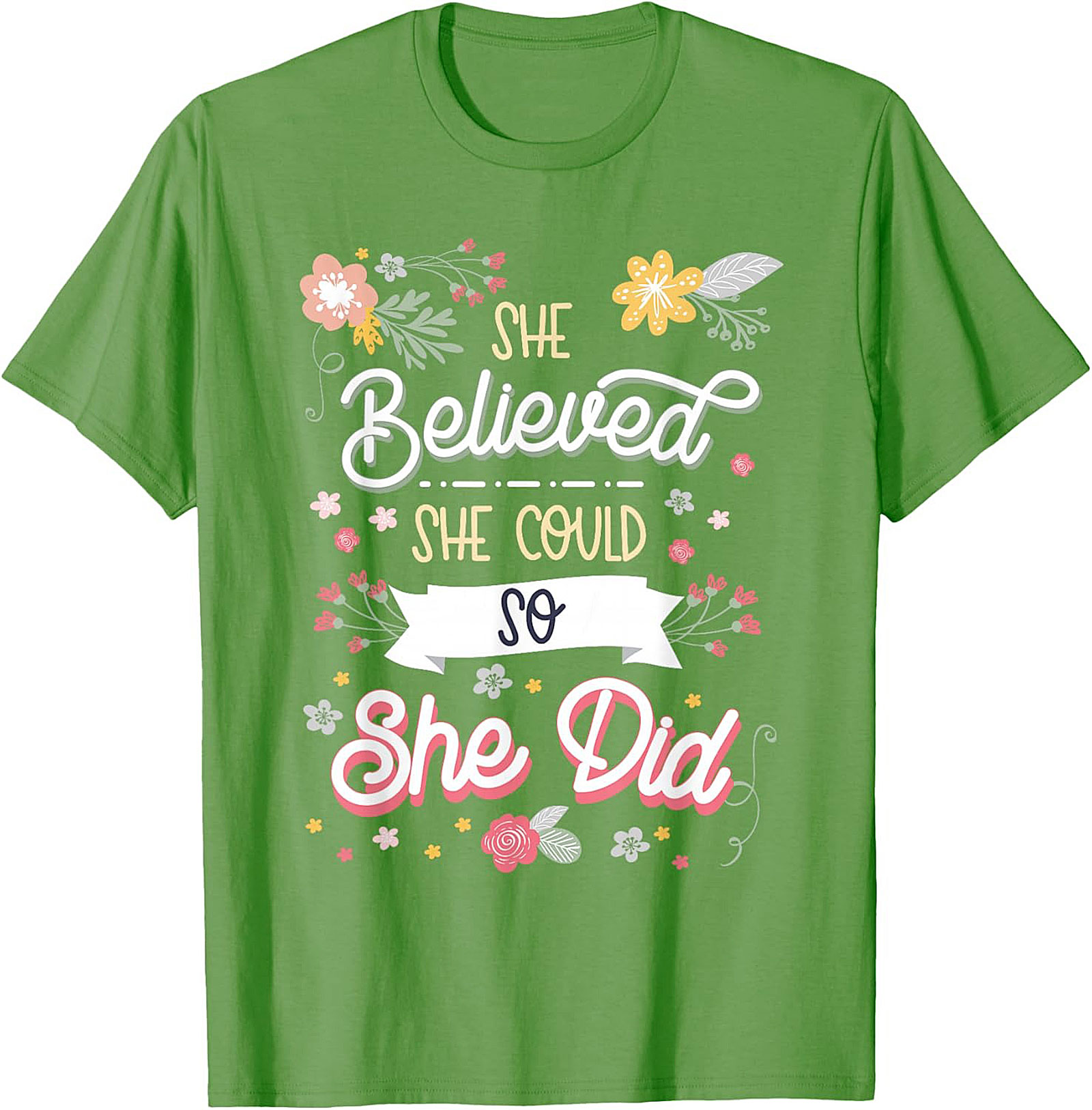She Believed She Could So She Did T-Shirt Floral Graphic Tee
