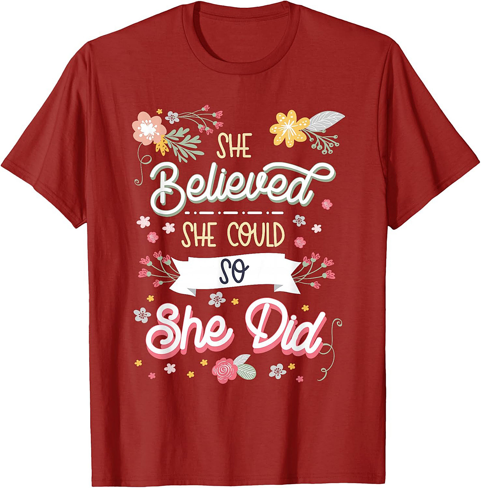 She Believed She Could So She Did T-Shirt Floral Graphic Tee