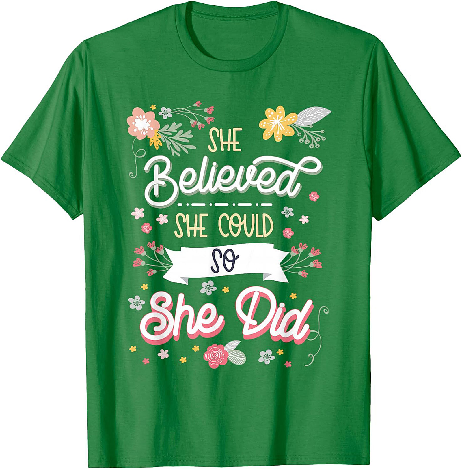 She Believed She Could So She Did T-Shirt Floral Graphic Tee