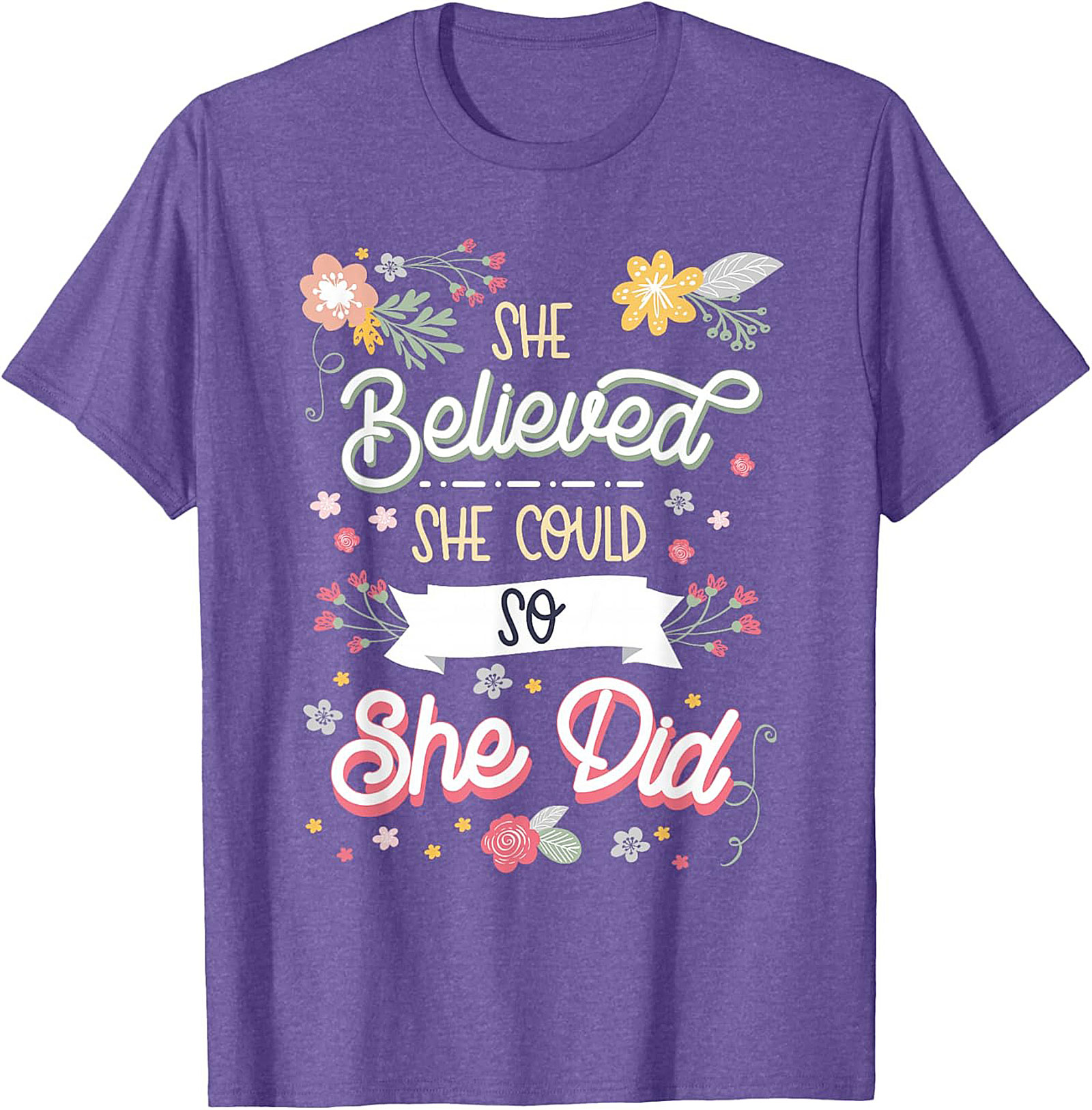 She Believed She Could So She Did T-Shirt Floral Graphic Tee