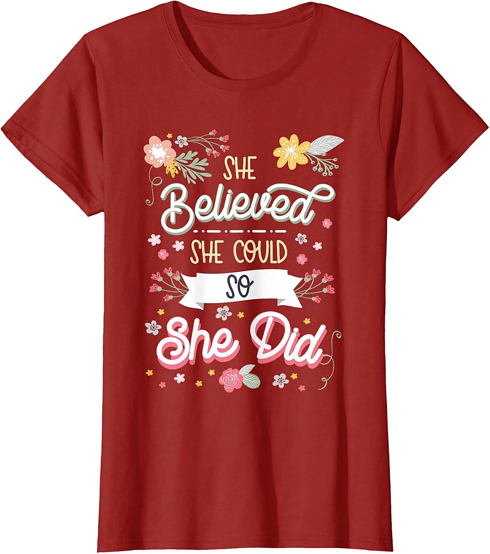 She Believed She Could So She Did T-Shirt Floral Graphic Tee