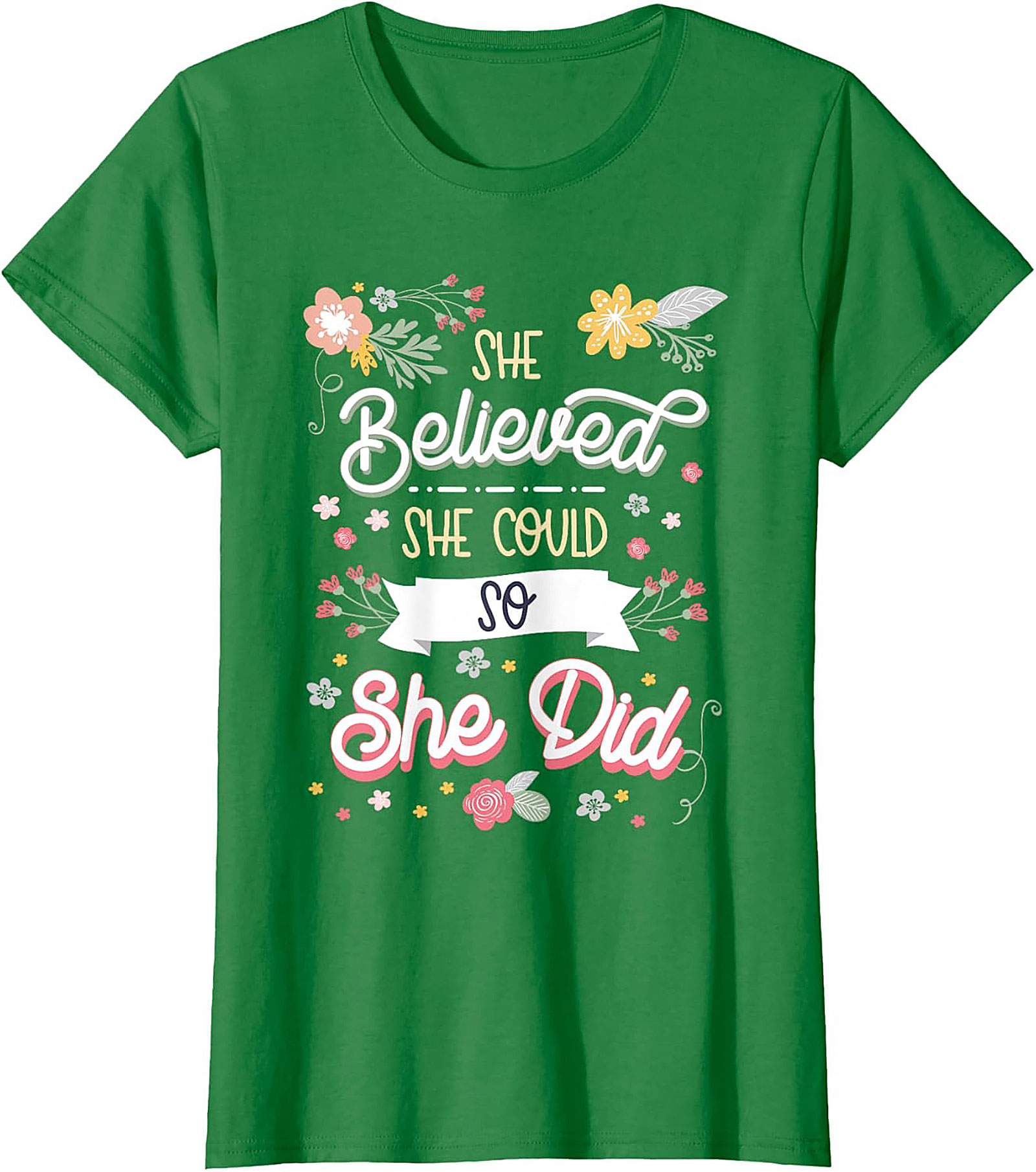 She Believed She Could So She Did T-Shirt Floral Graphic Tee